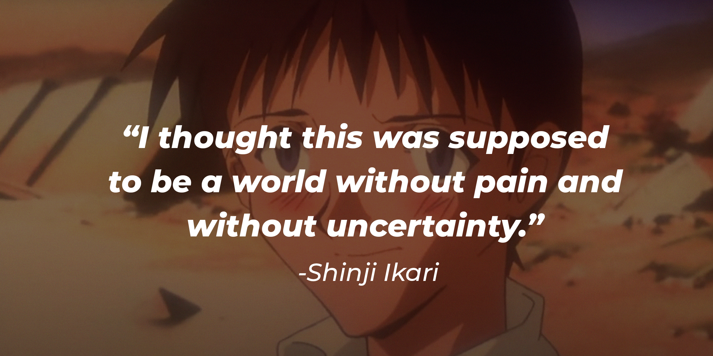 An image of Shinji Ikari with his quote: “I thought this was supposed to be a world without pain and without uncertainty.” | Source: youtube.com/CrunchyrollCollection