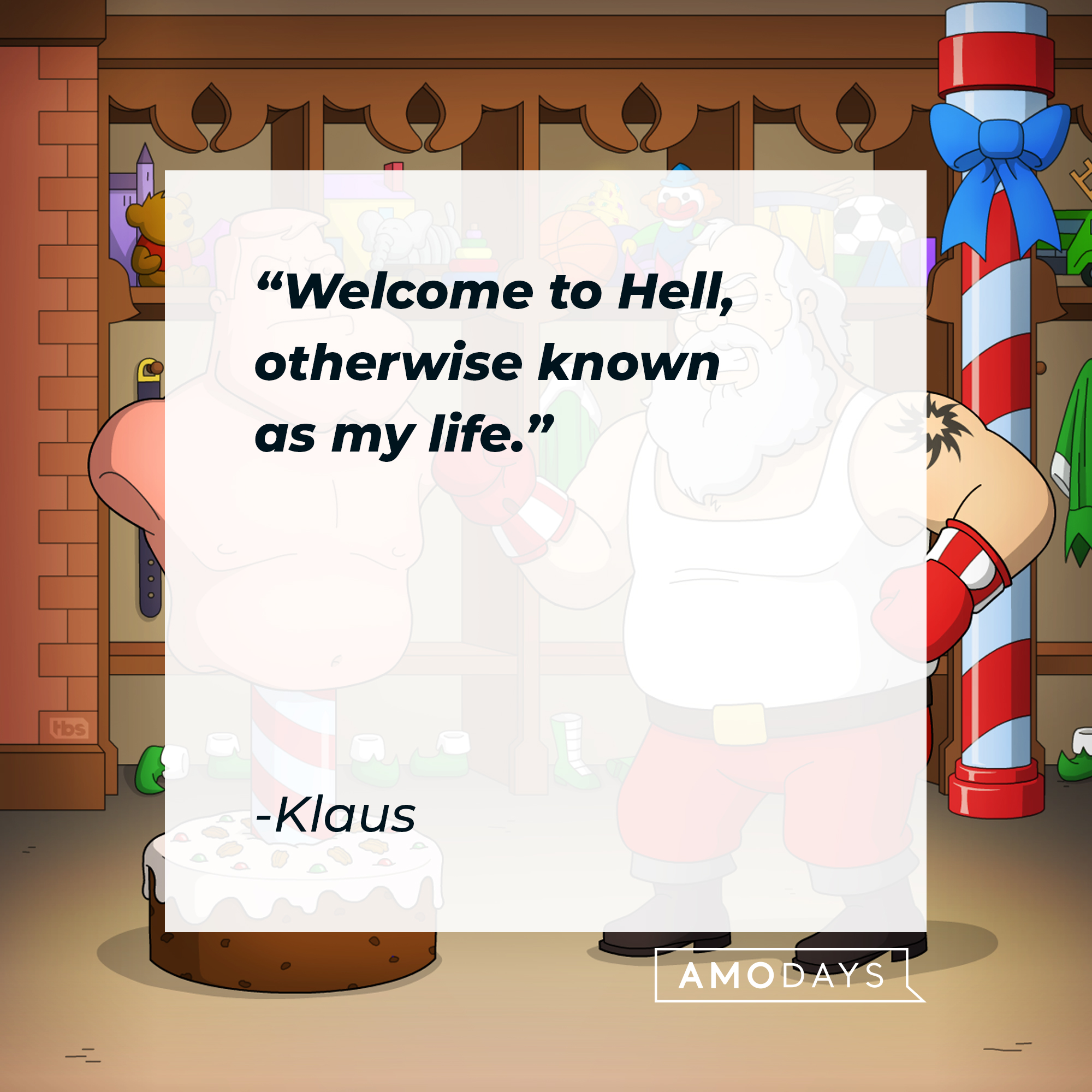 Klaus's quote: "Welcome to Hell, otherwise known as my life." | Source: facebook.com/AmericanDad