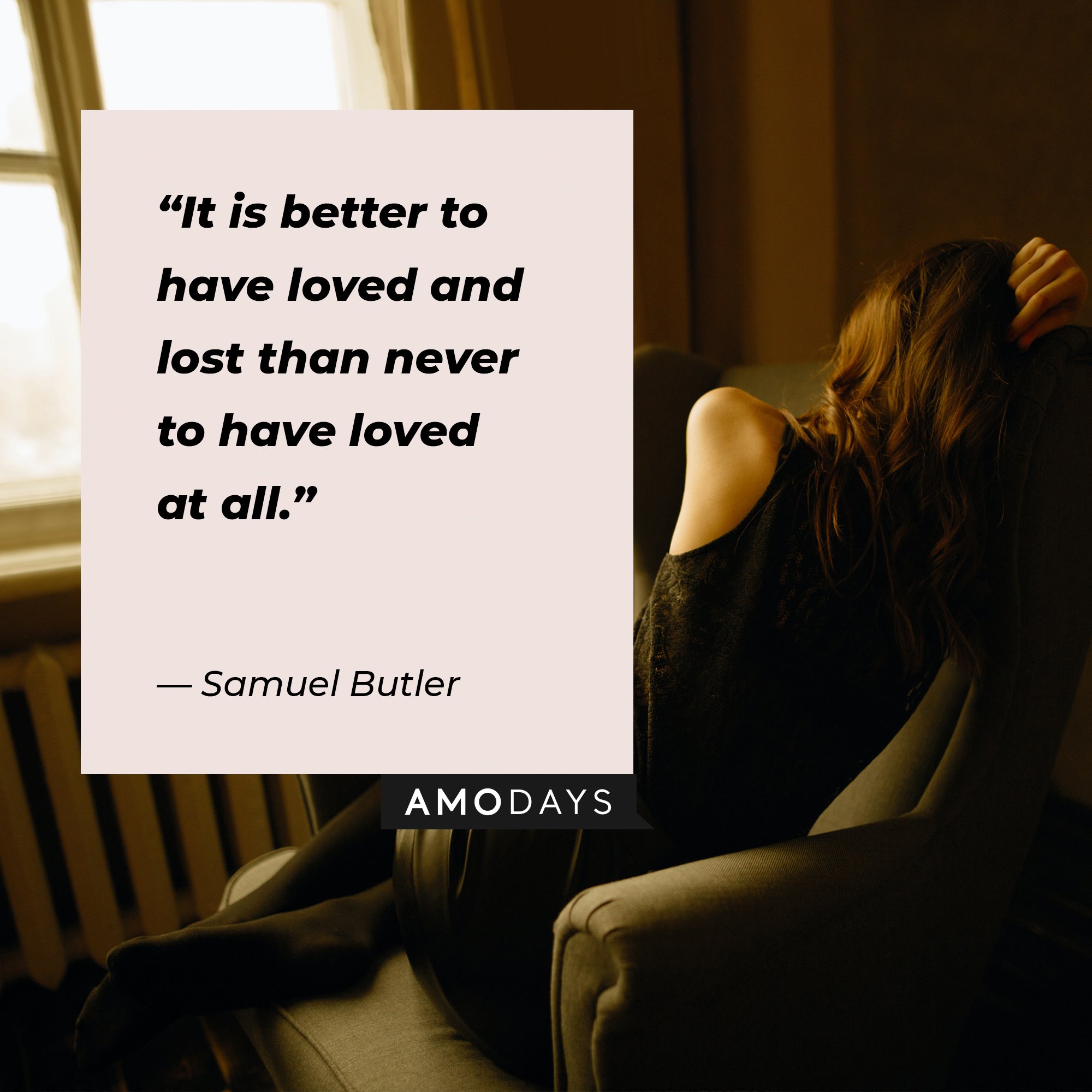 Samuel Butler’s quote:“It is better to have loved and lost than never to have loved at all.” | Image: AmoDays