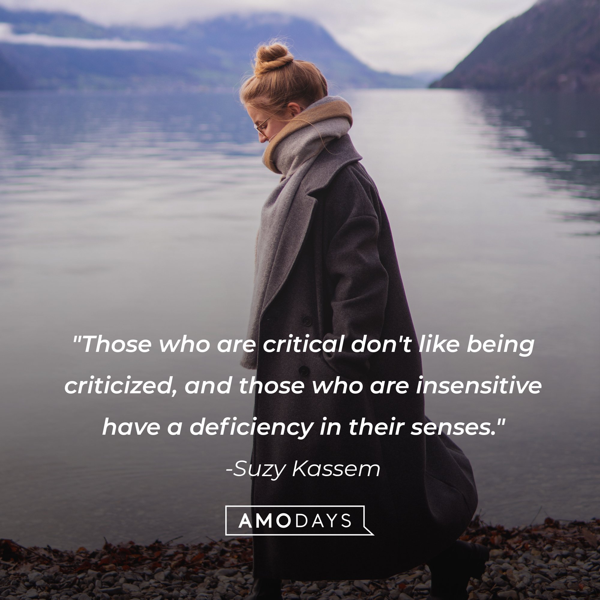 Suzy Kassem’s quote: "Those who are critical don't like being criticized, and those who are insensitive have a deficiency in their senses." | Image: AmoDays 
