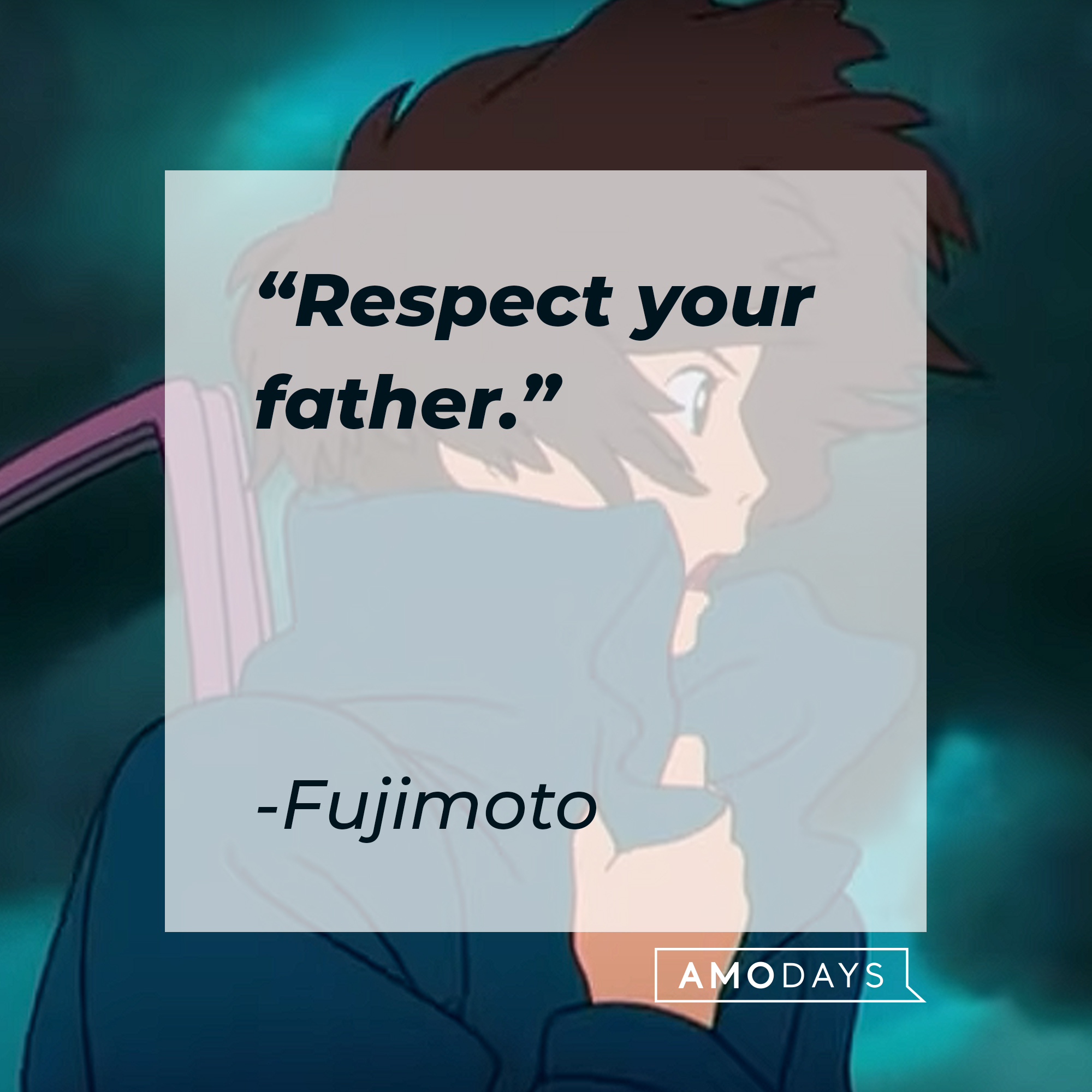 Fujimoto's quote: "Respect your father." | Source: Youtube.com/crunchyrollstoreau