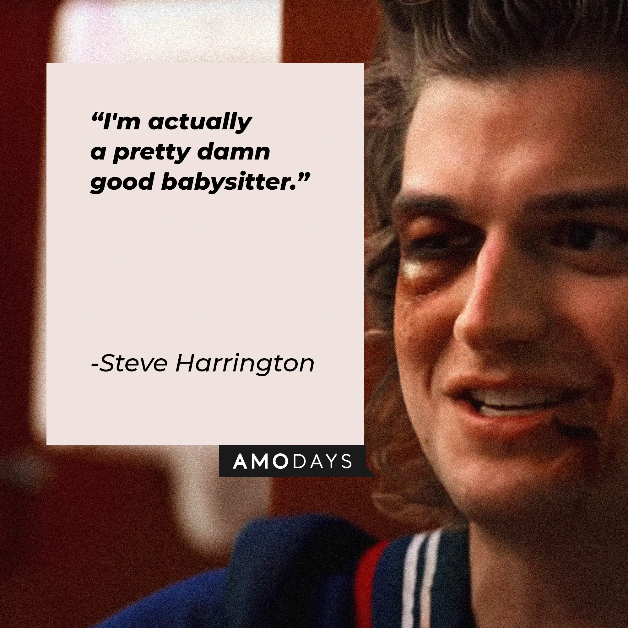  Steve Harrington's quote: “I'm actually a pretty damn good babysitter.” | Image: AmoDays  