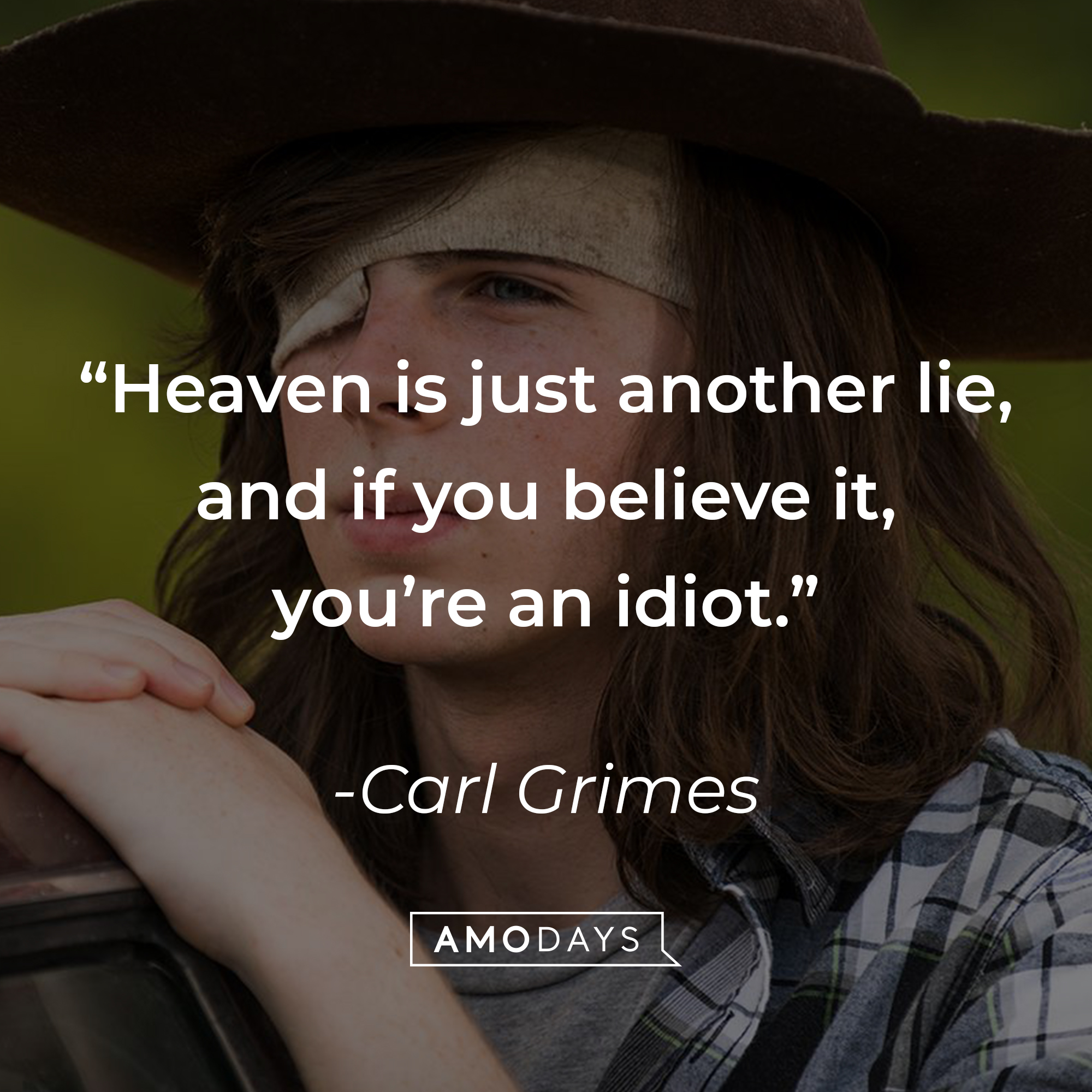 Carl Grimes,  with his quote“Heaven is just another lie, and if you believe it, you’re an idiot.”  | Source: facebook.com/TheWalkingDeadAMC