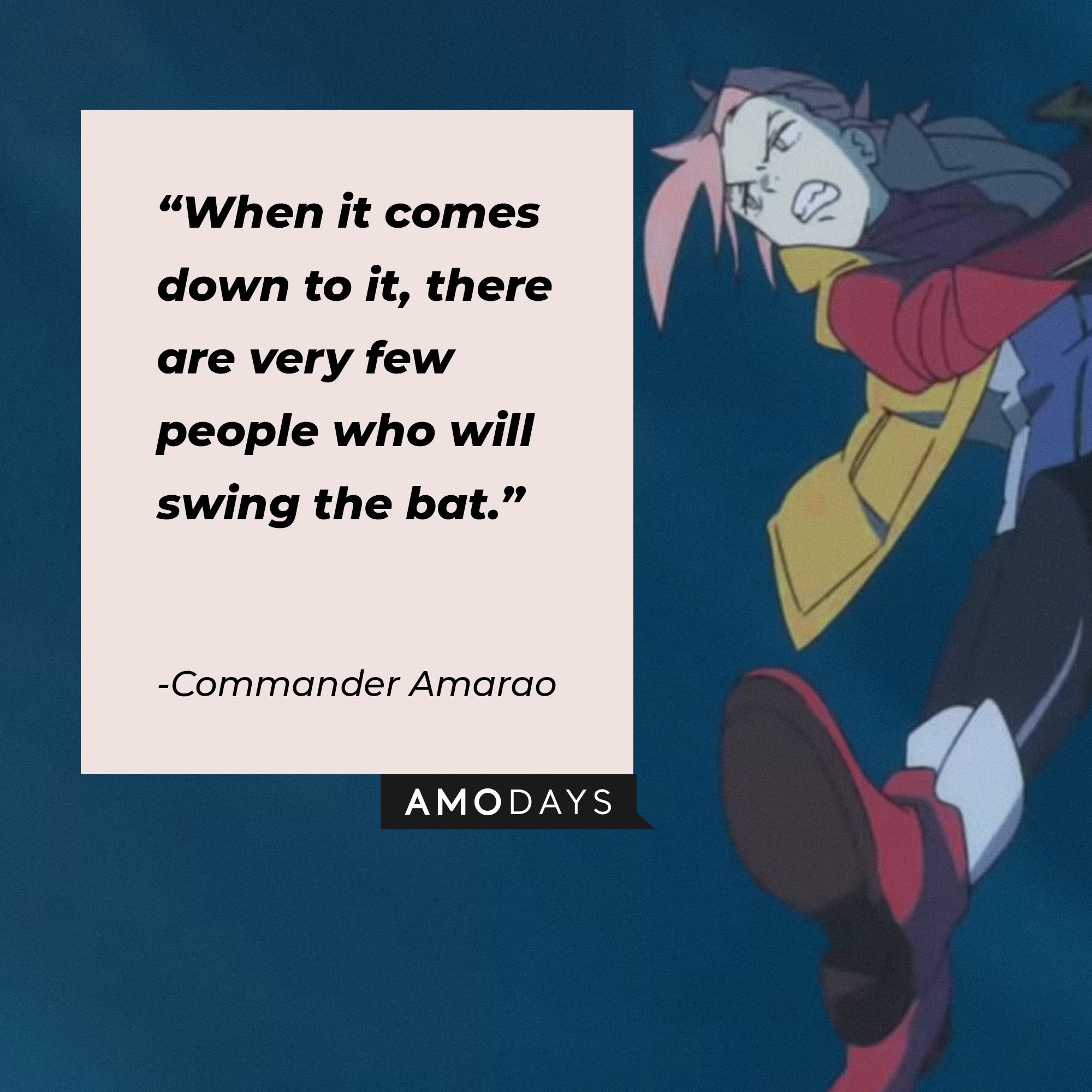 Commander Amarao’s quotes: “When it comes down to it, there are very few people who will swing the bat.” | Image: AmoDays