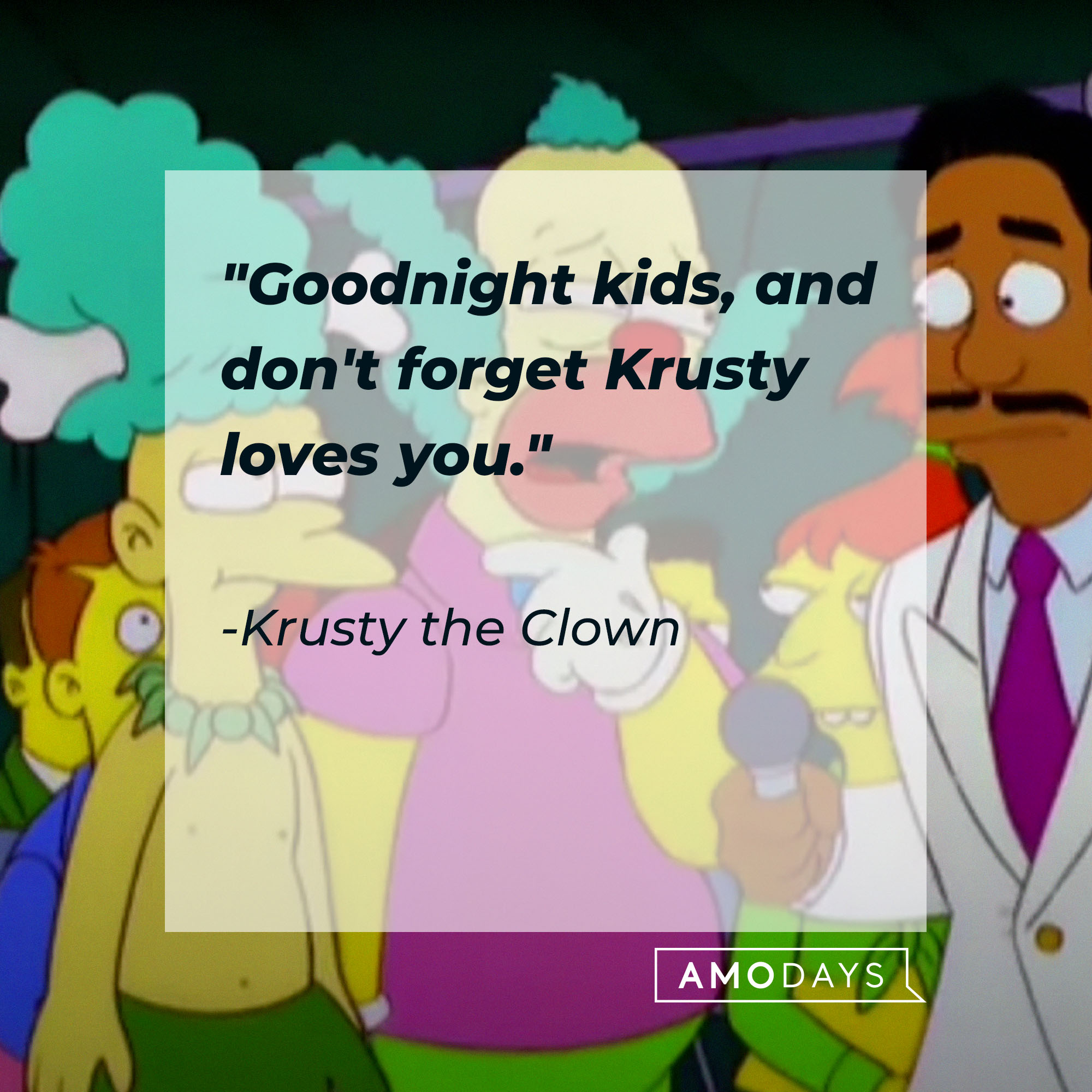 Krusty the Clown's quote: Goodnight kids, and don't forget Krusty loves you" | Source: Facebook.com/TheSimpsons