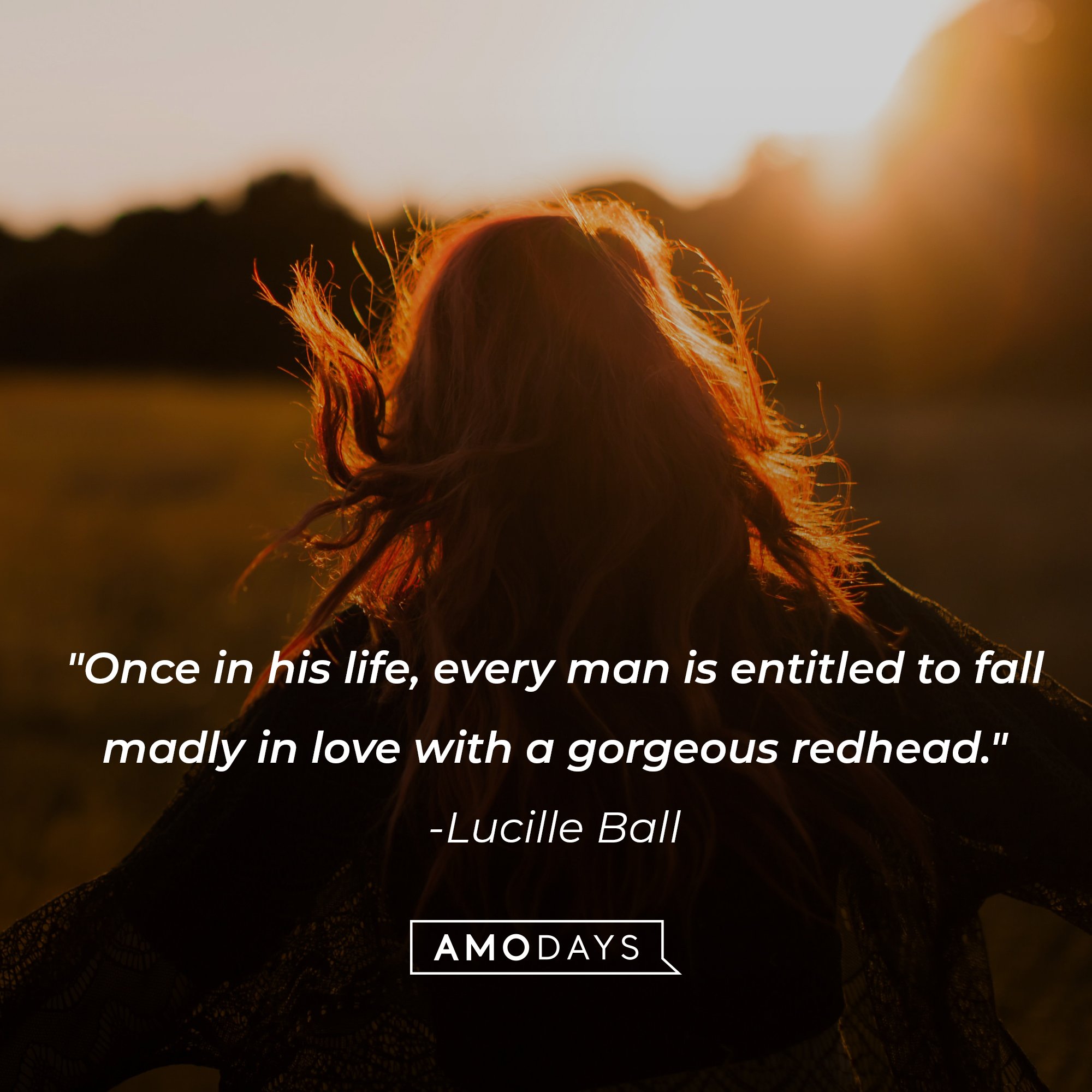 Lucille Ball’s quote: "Once in his life, every man is entitled to fall madly in love with a gorgeous redhead." | Image: AmoDays 