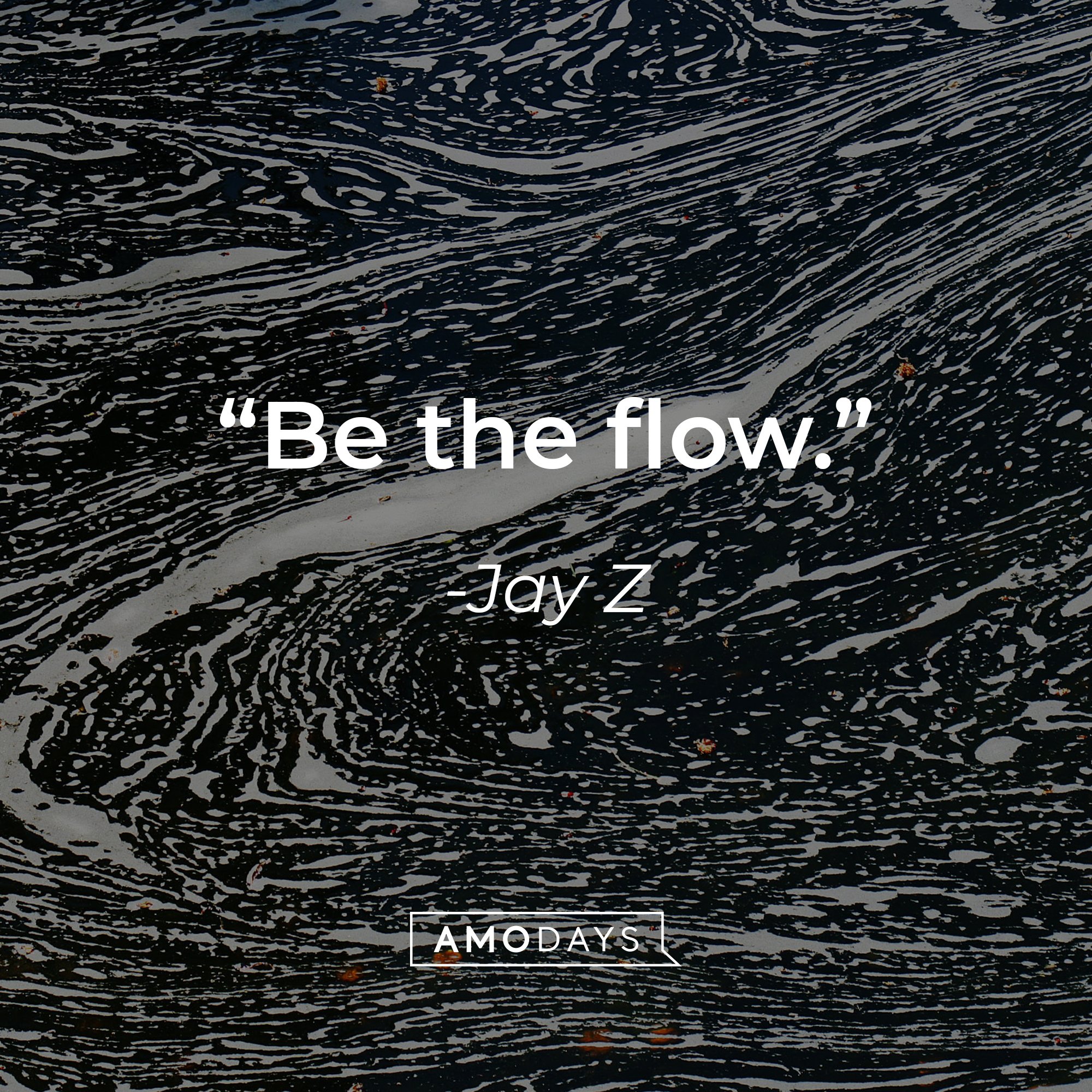 Jay Z's quote: "Be the flow." | Image: AmoDays