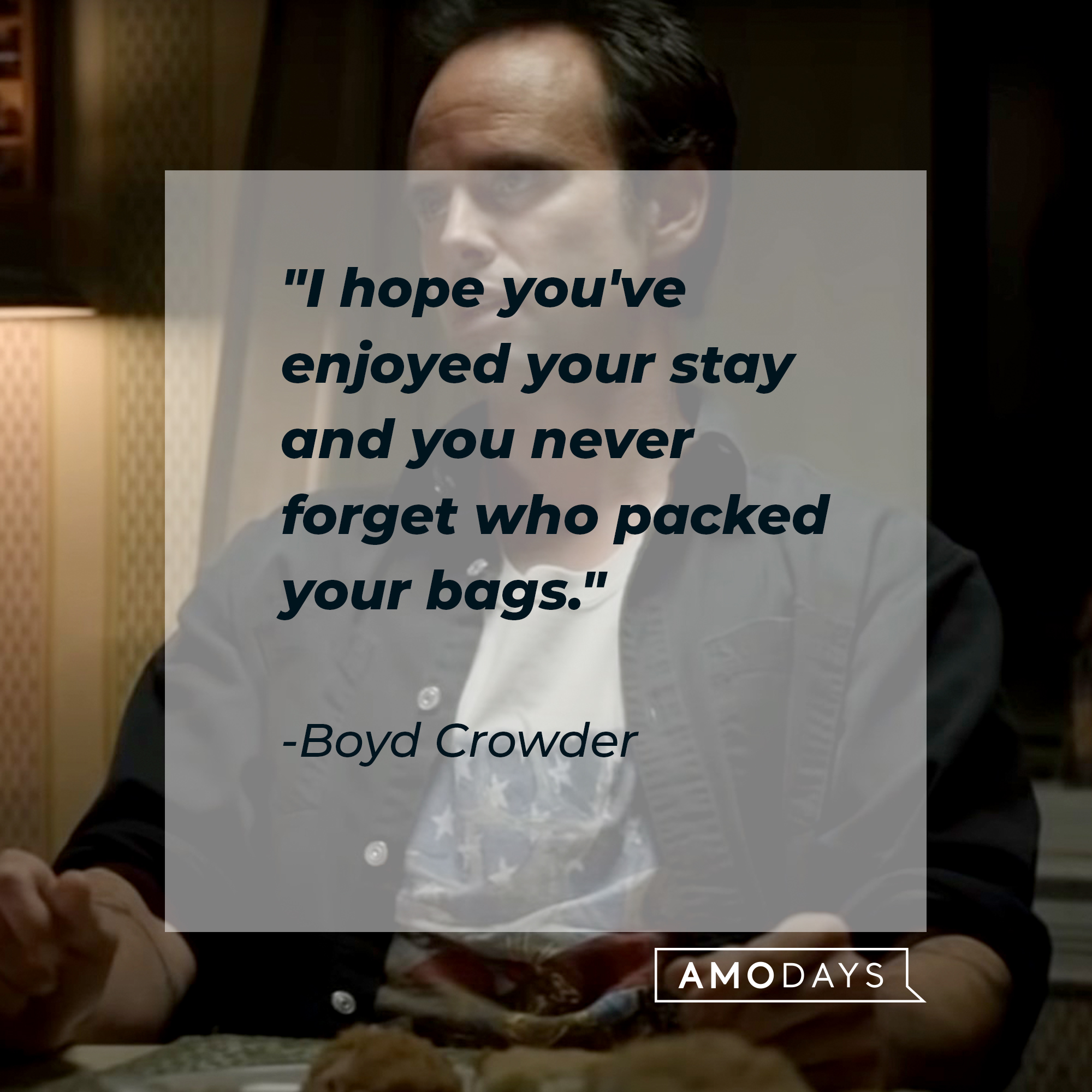 An image of  Boyd Crowder with his quote: "I hope you've enjoyed your stay and you never forget who packed your bags." | Source:  youtube.com/FXNetworks