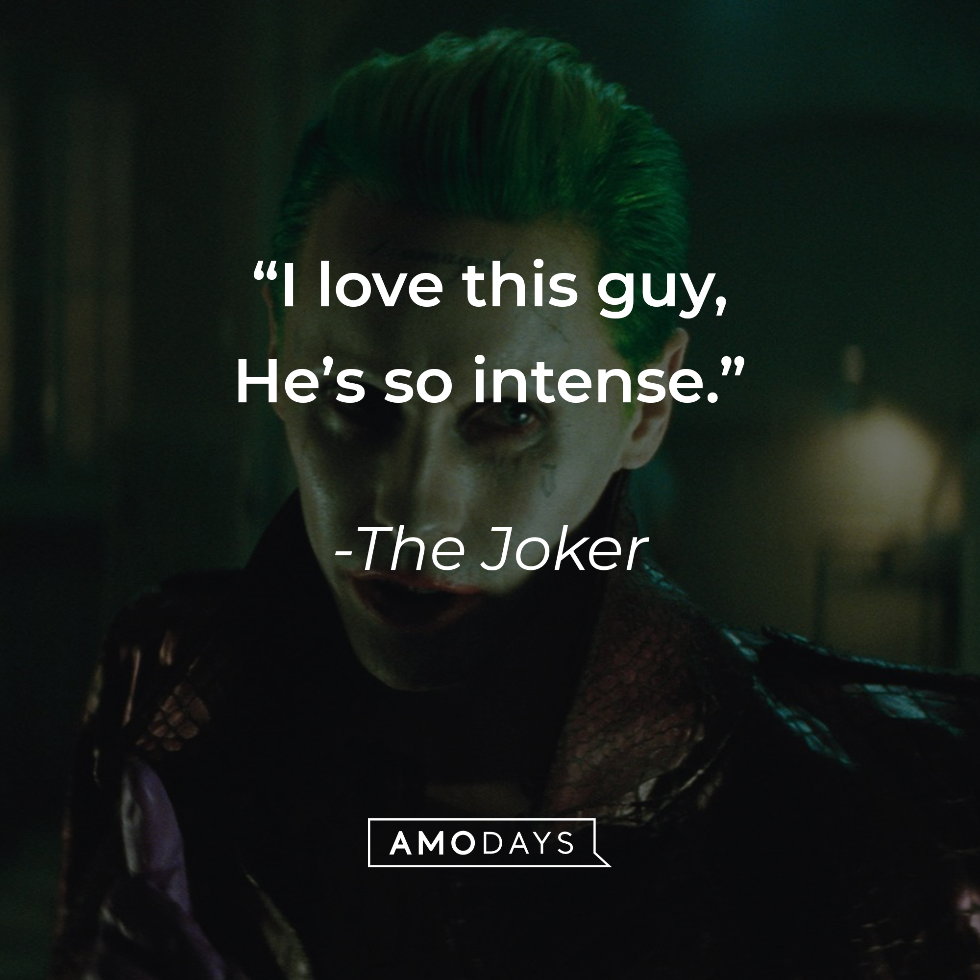 The Joker's quote: "I love this guy. He's so intense." | Source: facebook.com/thesuicidesquad