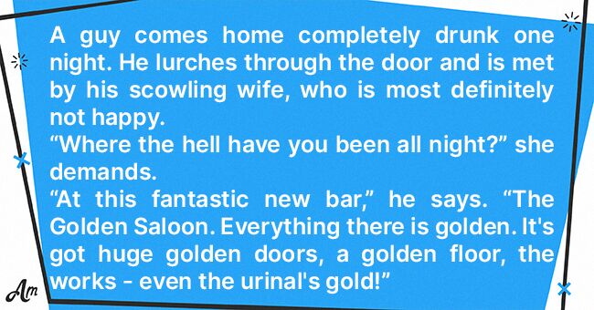 Daily Joke: Guy Returns Home from a Bar Claiming Everything There Was ...