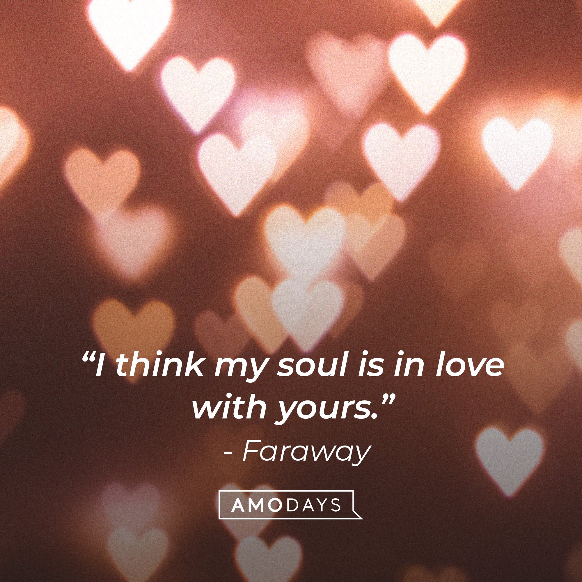 Faraway's quote: “I think my soul is in love with yours.” | Image: AmoDays