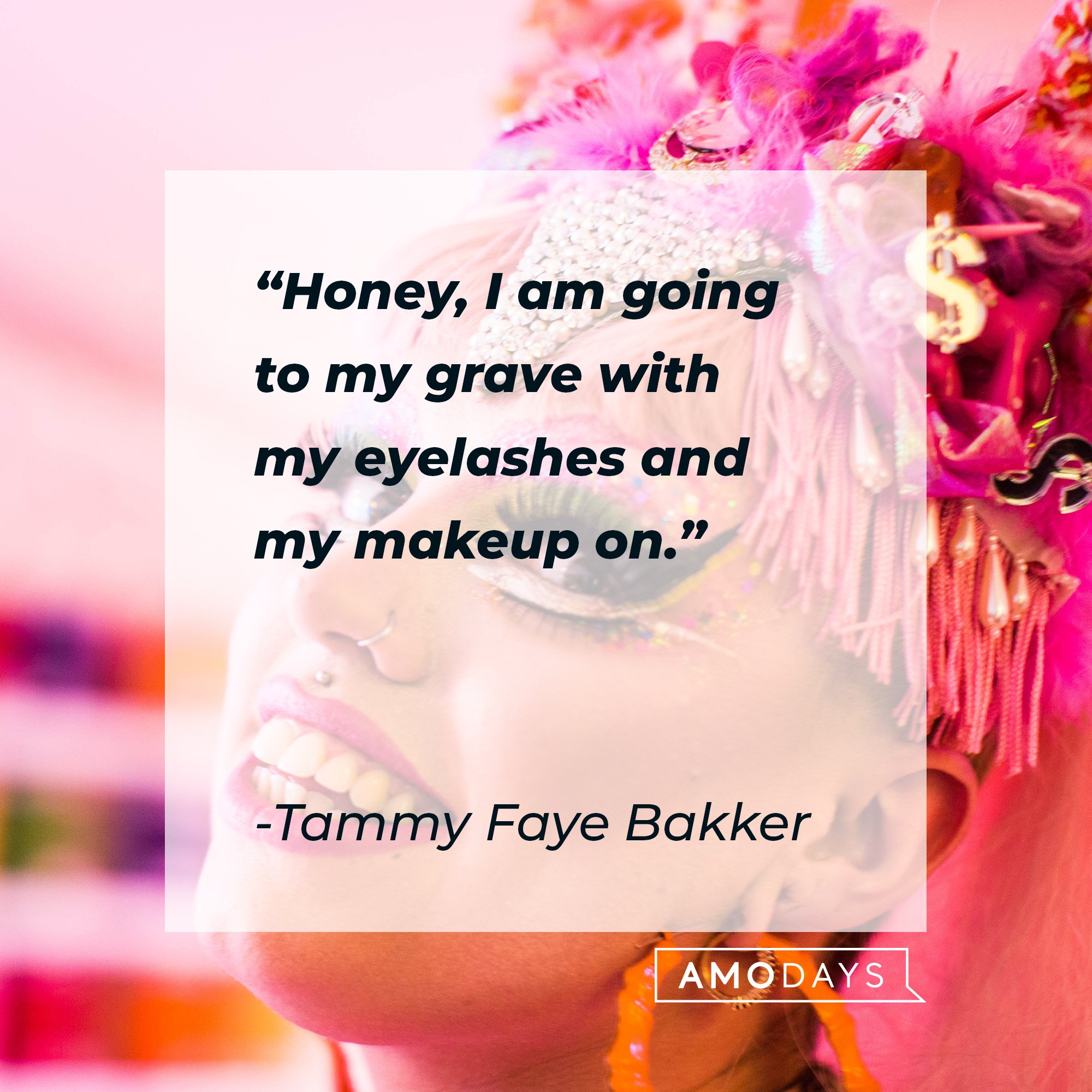  Tammy Faye Bakker’s quote: "Honey, I am going to my grave with my eyelashes and my makeup on."  | Image: AmoDays