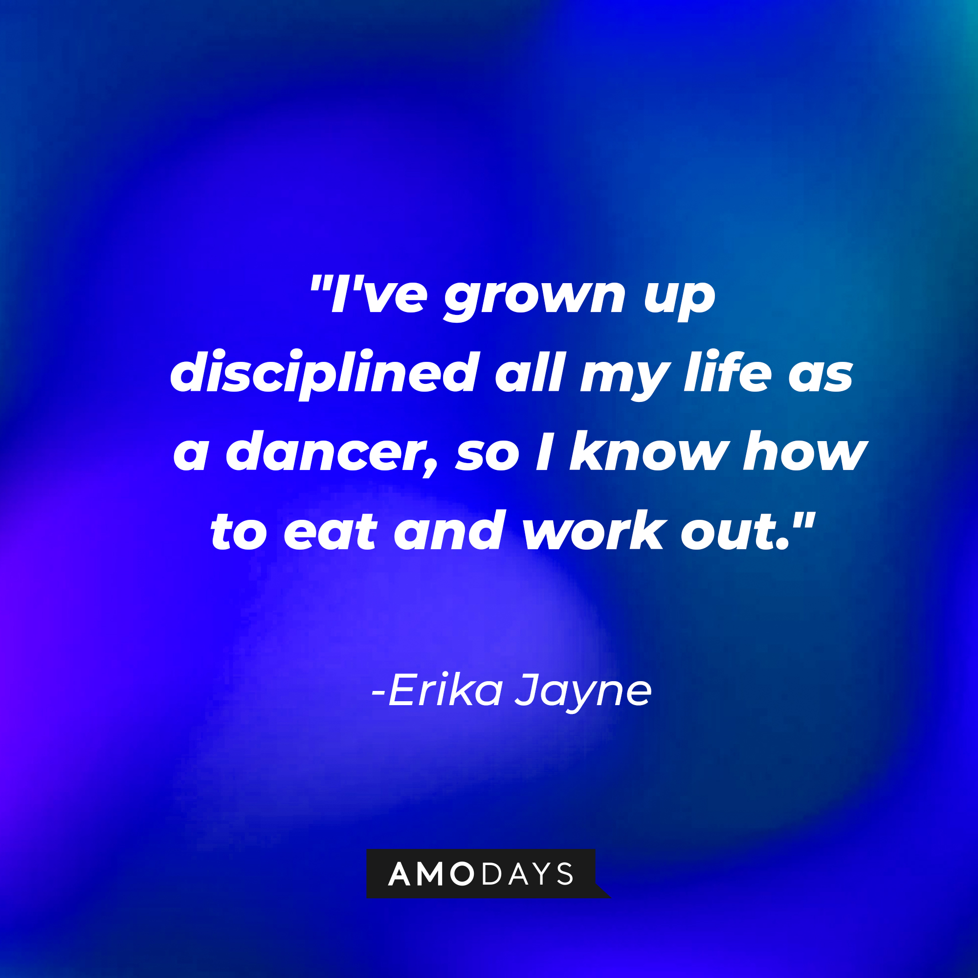 Erika Jayne’s quote: "I've grown up disciplined all my life as a dancer, so I know how to eat and work out." | Image: Amodays