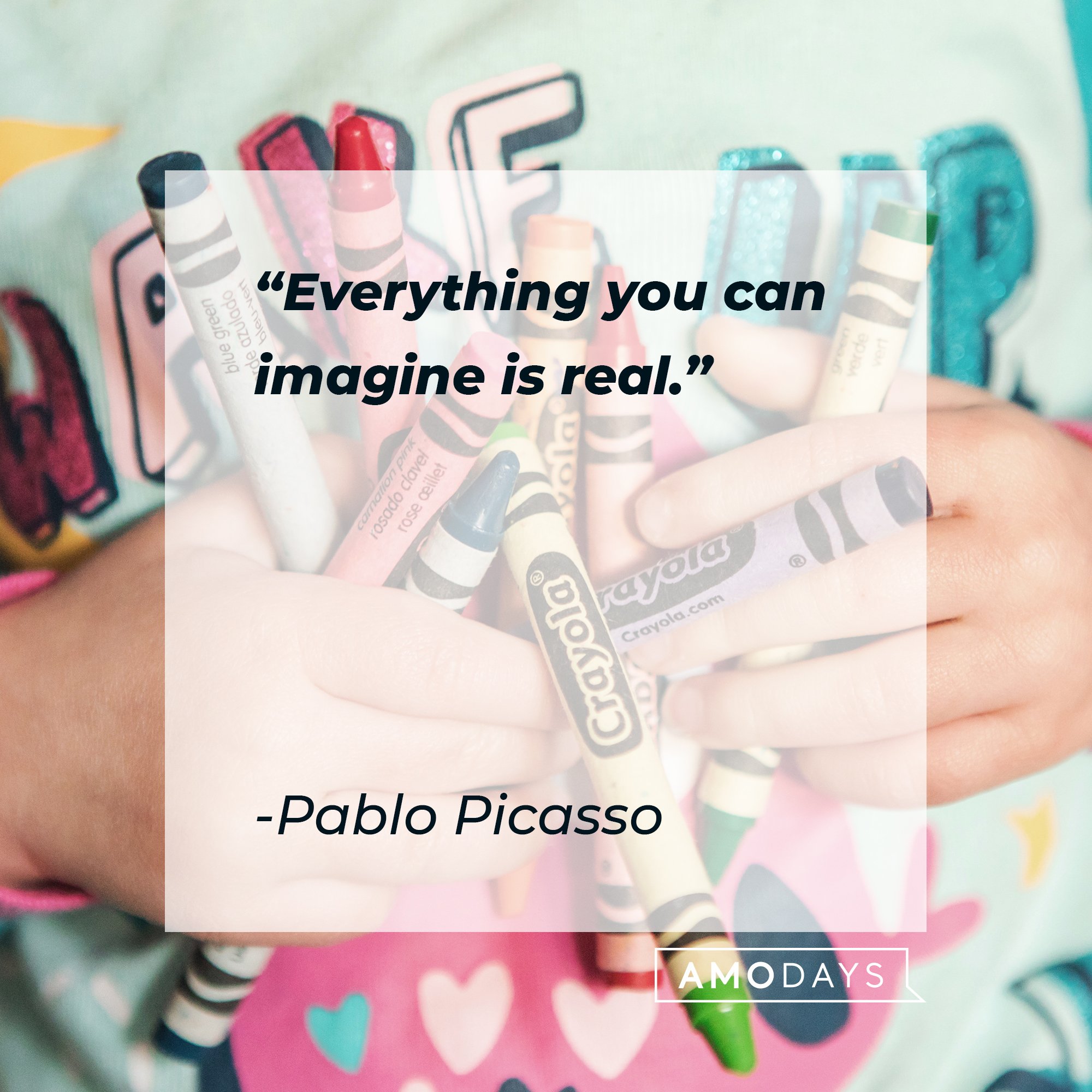 Pablo Picasso's quote: "Everything you can imagine is real."  | Image: AmoDays 