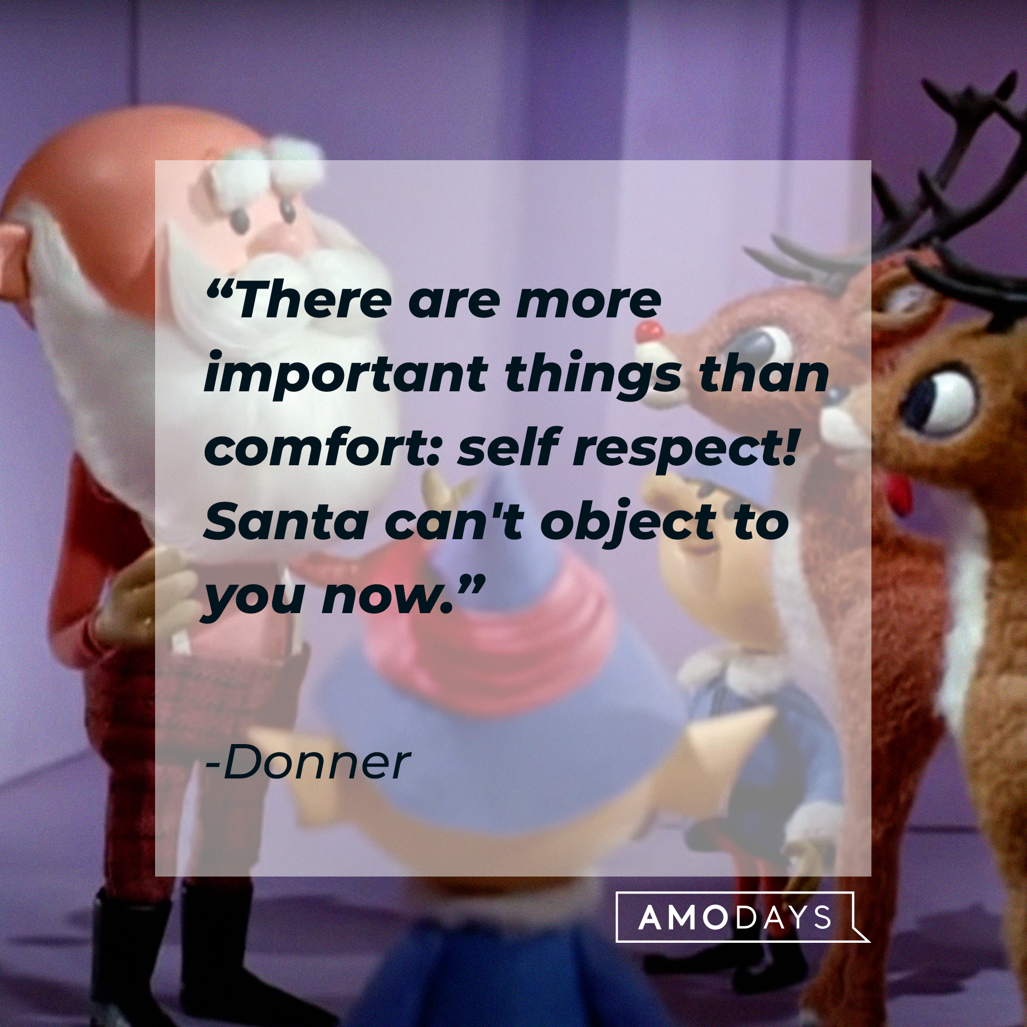 Donner's quote: “There are more important things than comfort: self respect! Santa can't object to you now." | Source: facebook.com/Rudolph the Red-Nosed Reindeer