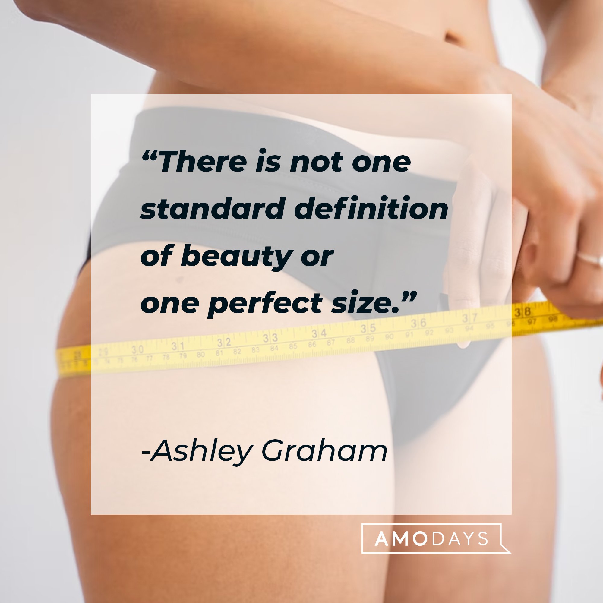 Ashley Graham’s quote: "There is not one standard definition of beauty or one perfect size." | Image: AmoDays