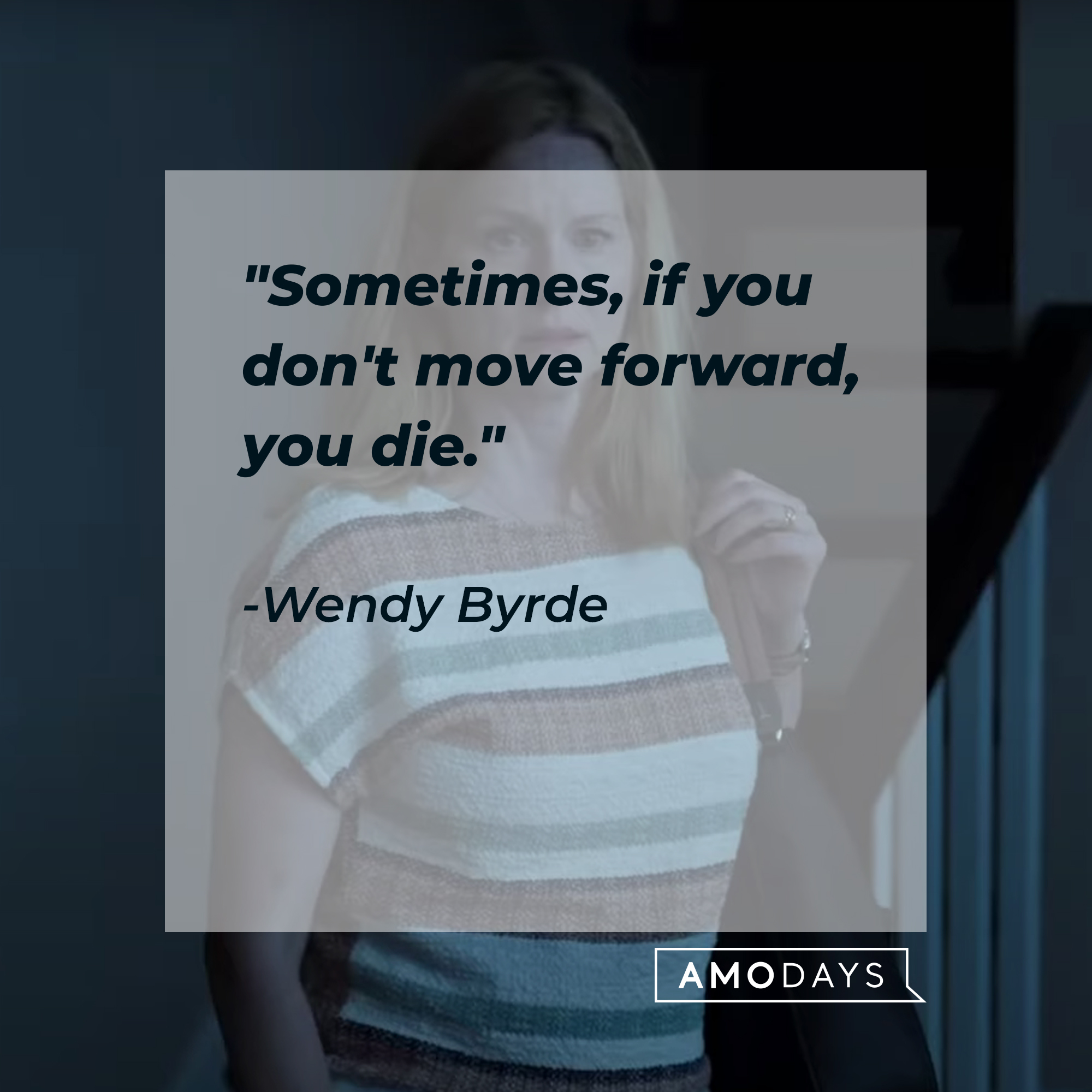 Wendy Byrde’s quote: “Sometimes, if you don't move forward, you die.” | Source: facebook.com/OzarkNetflix