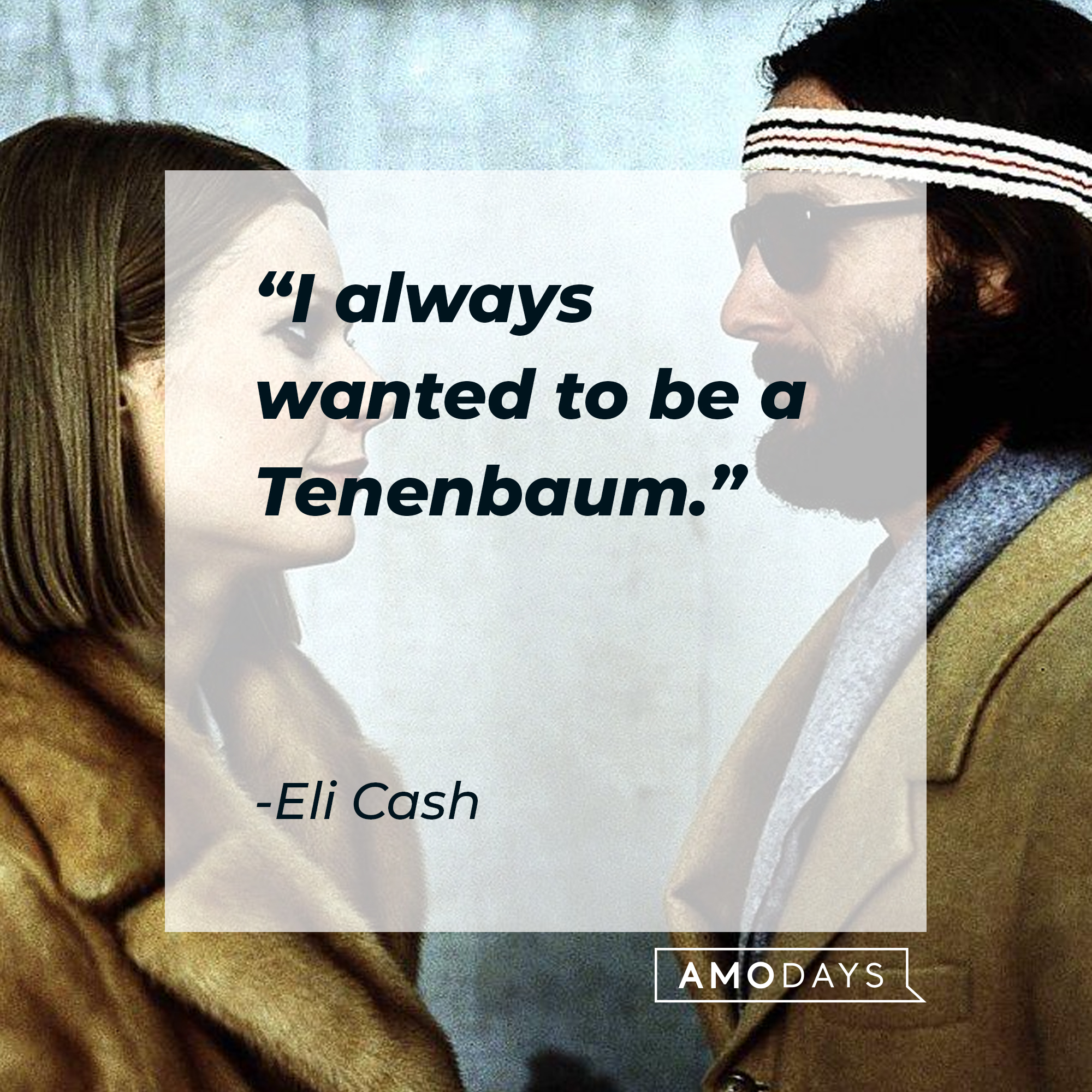 Eli Cash's quote: "I always wanted to be a Tenenbaum." | Image: AmoDays