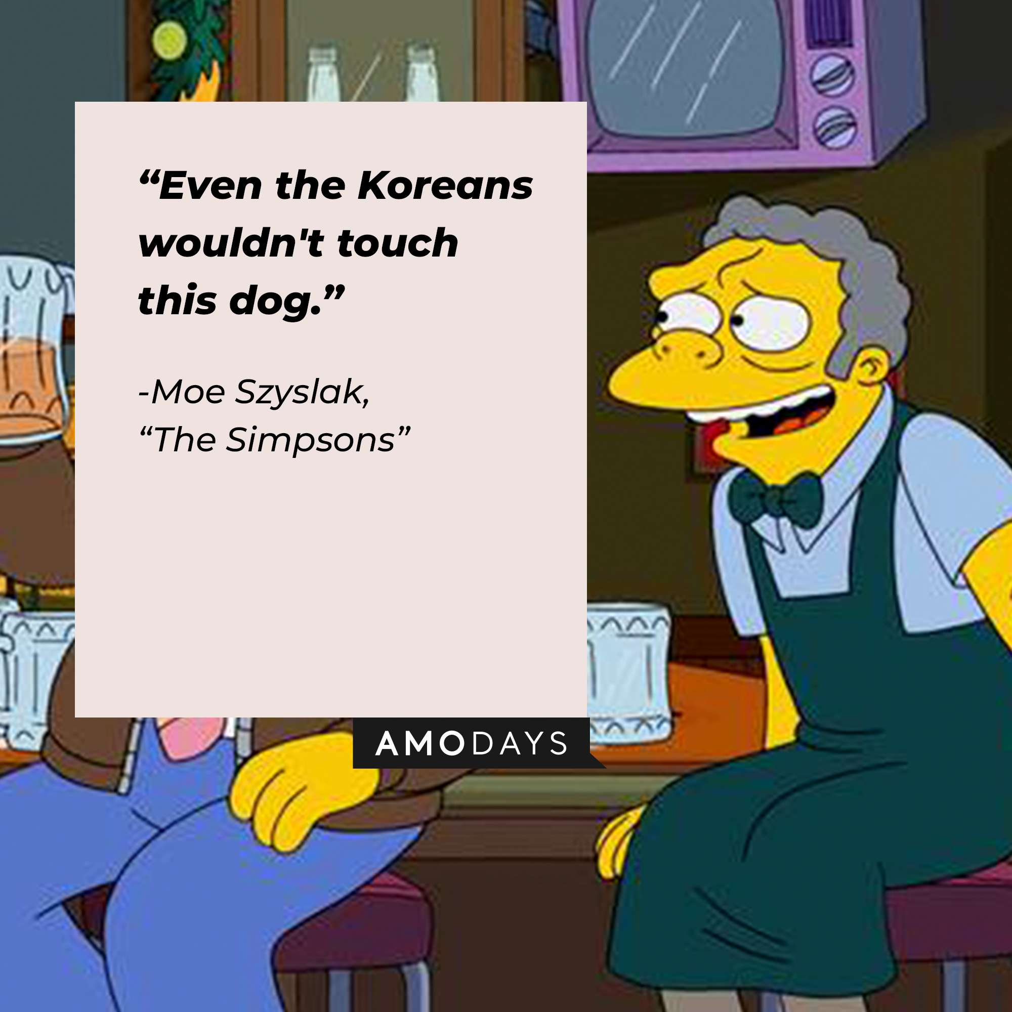 Image of Moe Szyslak with his quote from "The Simpsons:" “Even the Koreans wouldn't touch this dog." | Source: Facebook.com/TheSimpsons