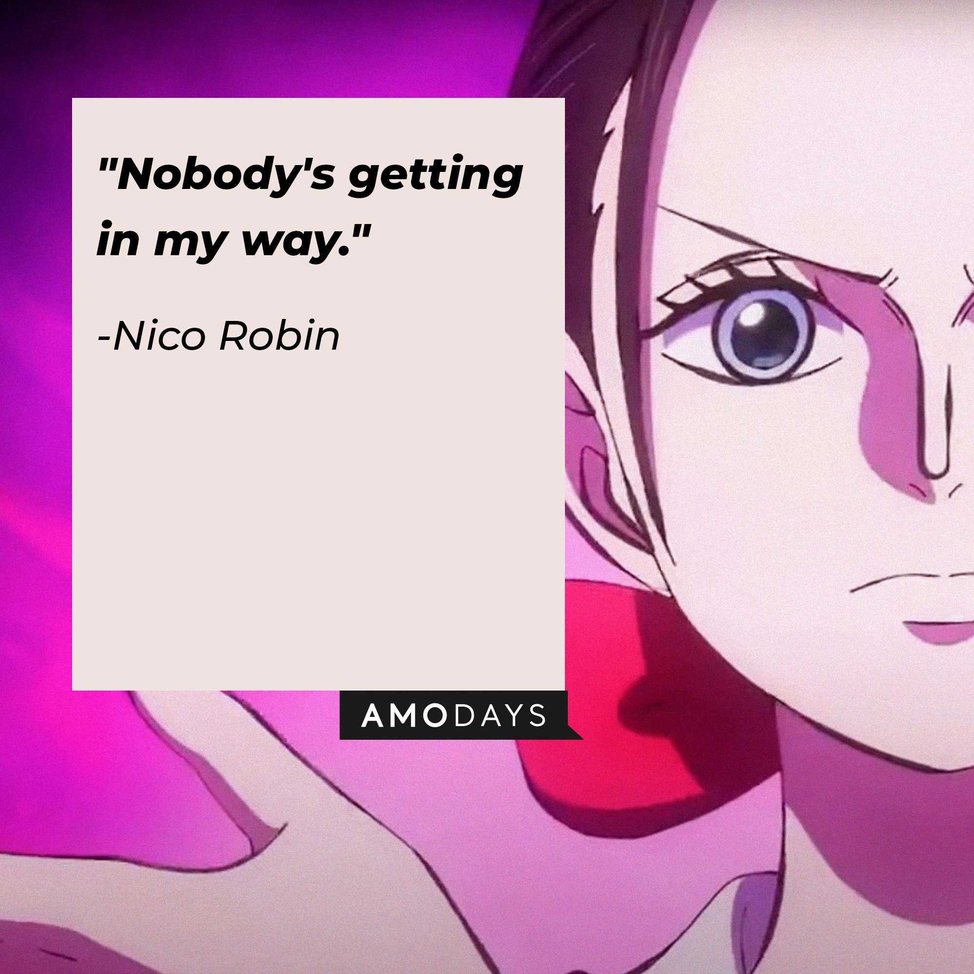 Nico Robin's quote: "Nobody's getting in my way." | Image: AmoDays