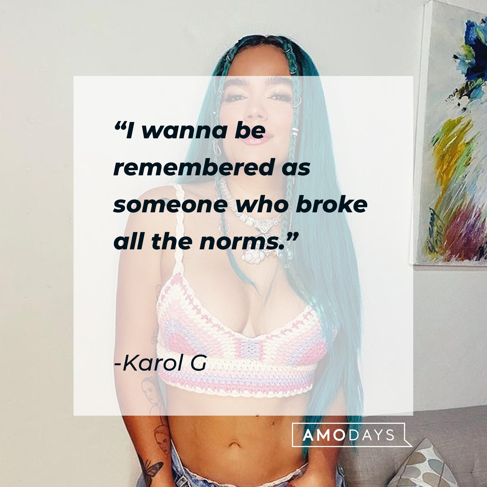 Karol G’s quote: "I wanna be remembered as someone who broke all the norms." | Image: AmoDays