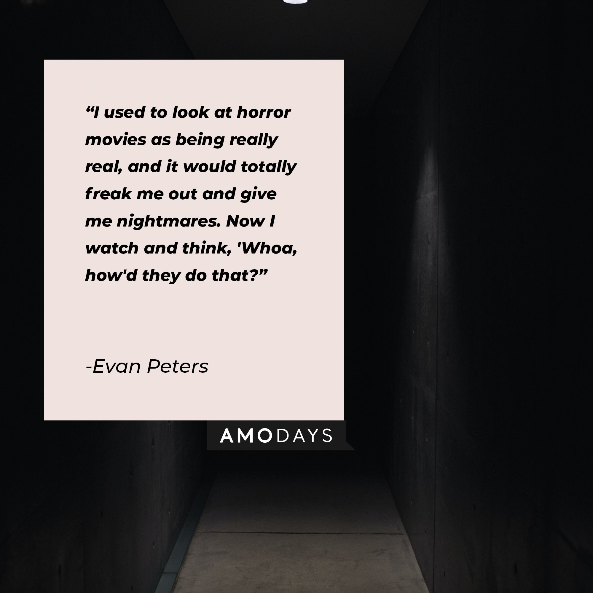  Evan Peters’ quote: "I used to look at horror movies as being really real, and it would totally freak me out and give me nightmares. Now I watch and think, 'Whoa, how'd they do that?" | Image: AmoDays