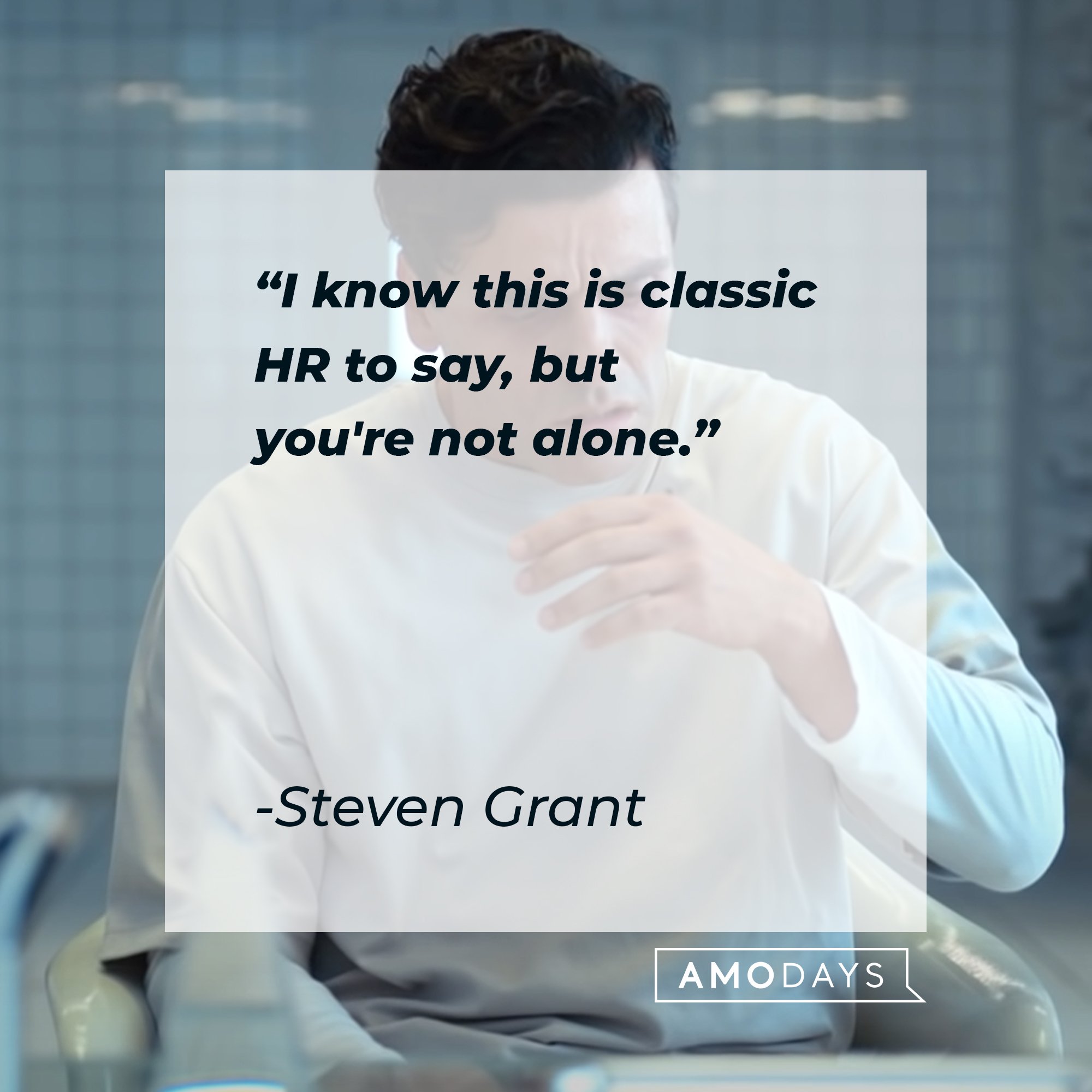  Steven Grant’s quote: "I know this is classic HR to say, but you're not alone." | Image: AmoDays