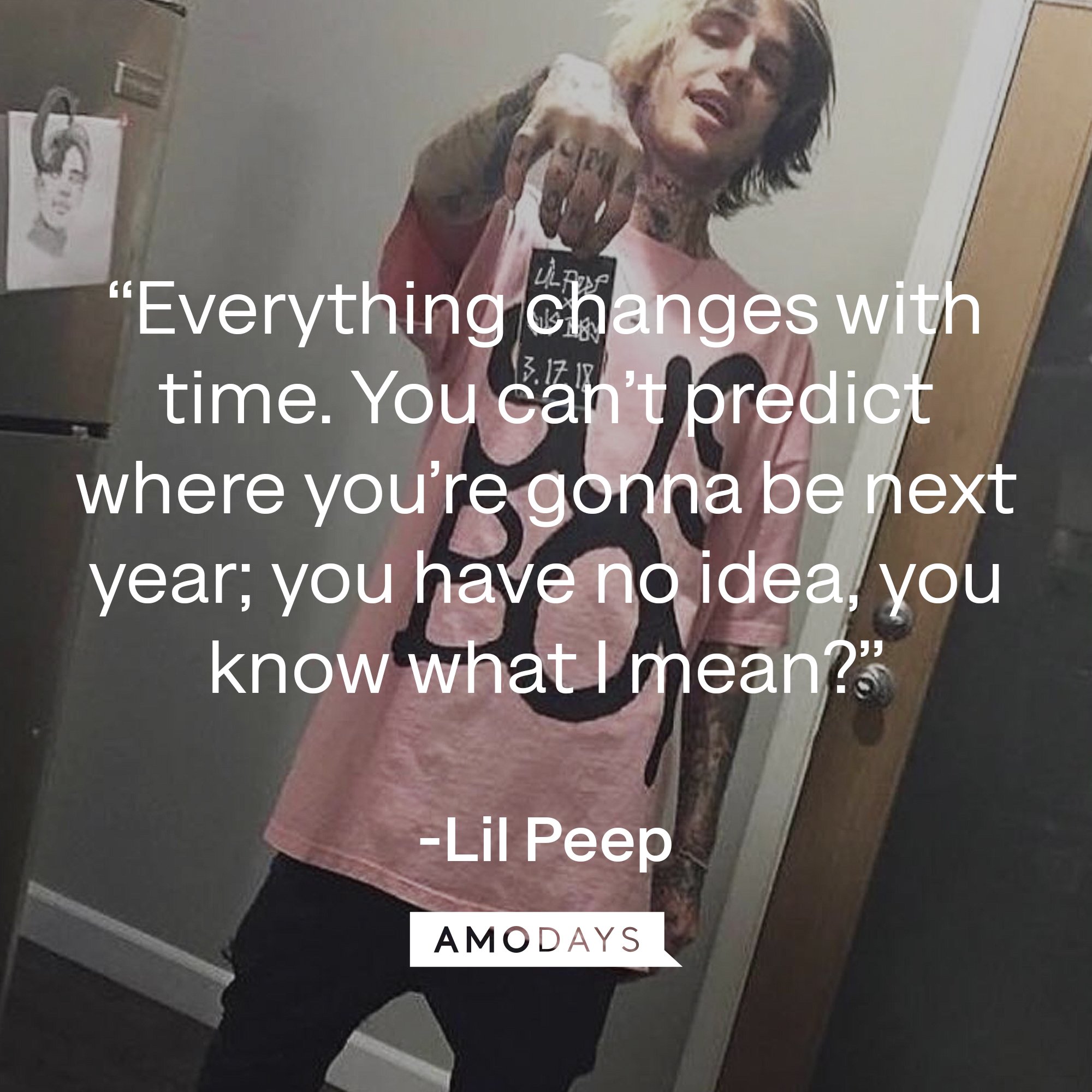 Lil Peep's quote: “Everything changes with time. You can’t predict where you’re gonna be next year; you have no idea, you know what I mean?” | Image: AmoDays