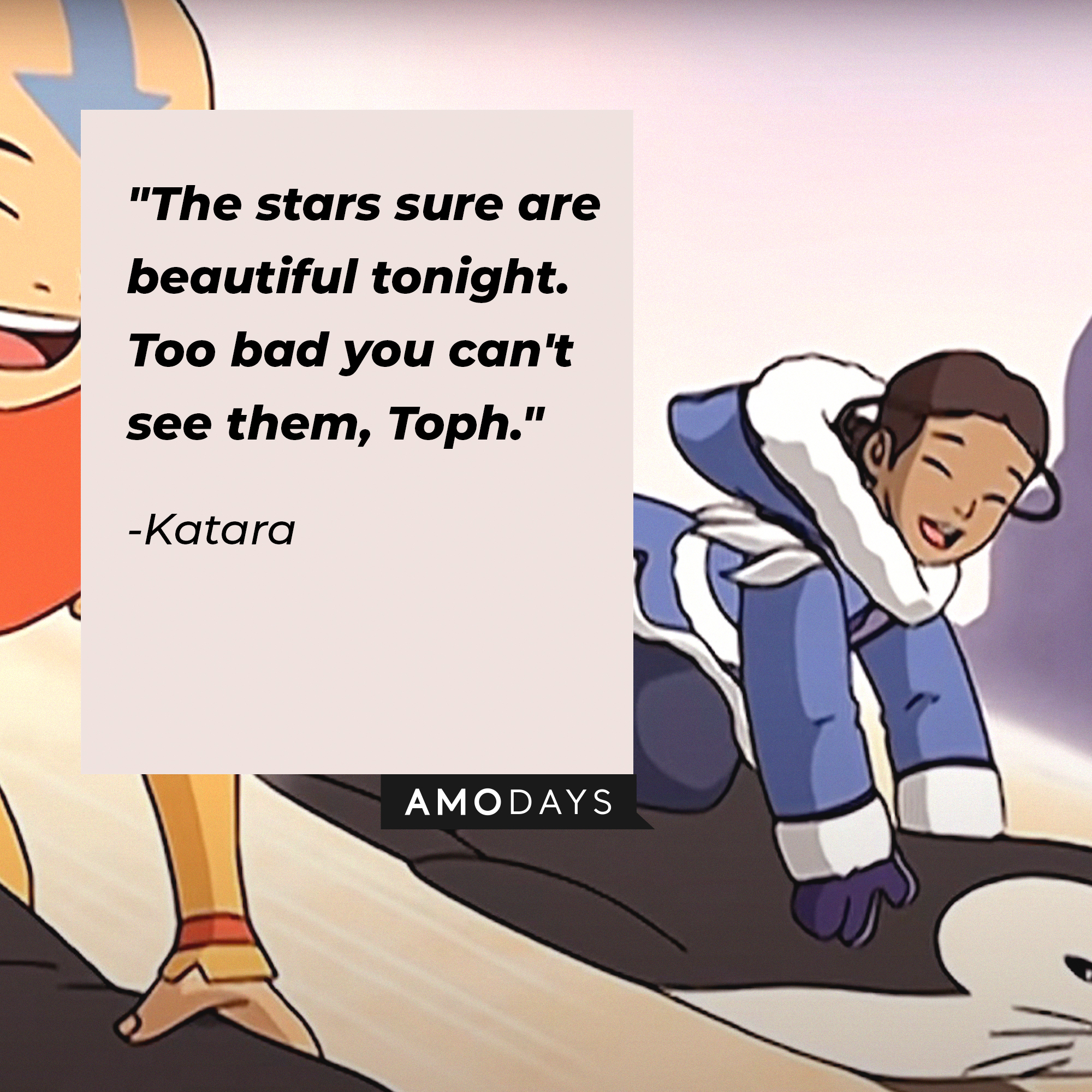 Katara's quote: "The stars sure are beautiful tonight. Too bad you can't see them, Toph." | Source: Youtube.com/TeamAvatar