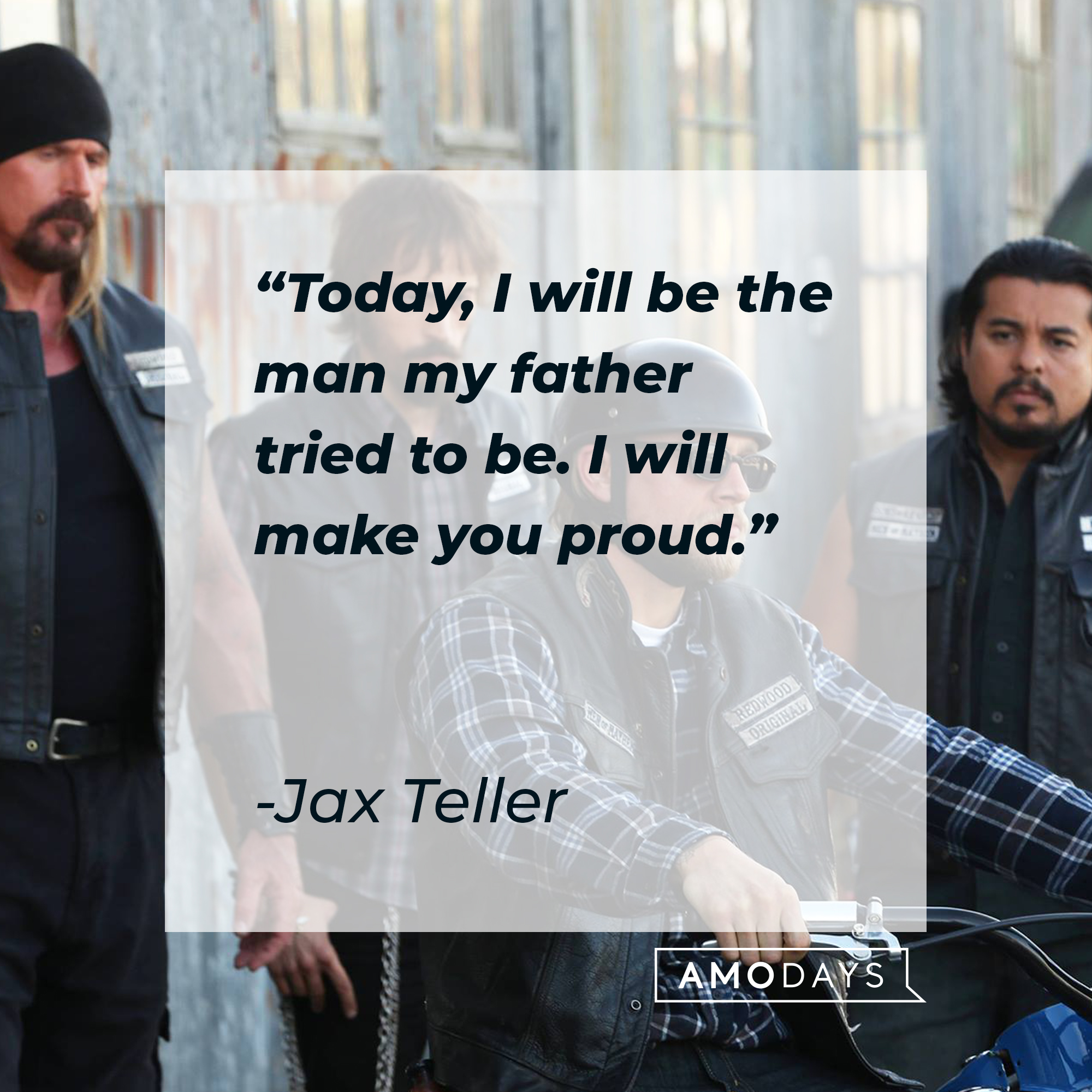 Jax Teller and other characters from ‘The Sons of Anarchy” with his quote: “Today, I will be the man my father tried to be. I will make you proud.” | Source: facebook.com/SonsofAnarchy