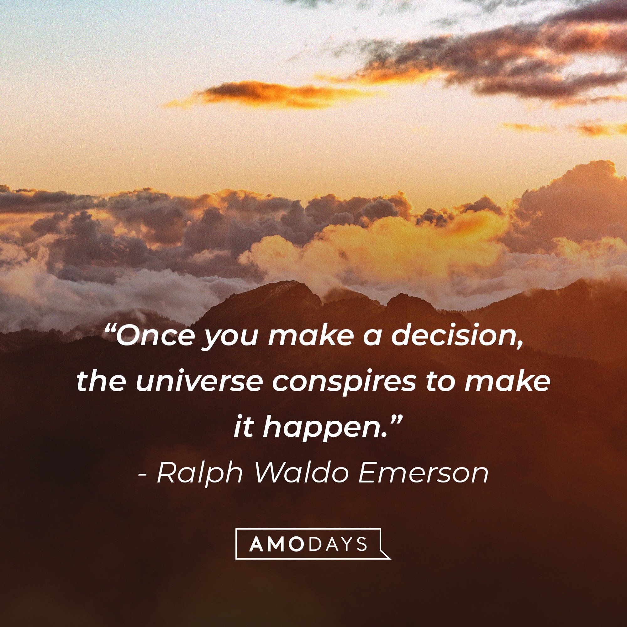  Ralph Waldo Emerson's quote: “Once you make a decision, the universe conspires to make it happen.” | Image: AmoDays