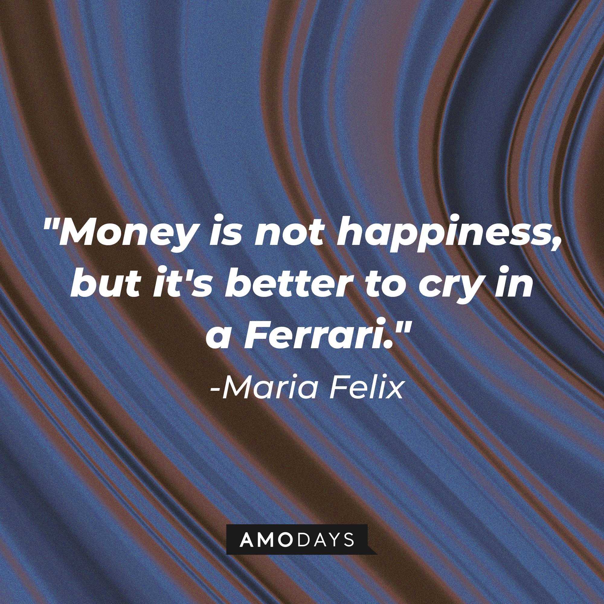Maria Felix’s quote: "Money is not happiness, but it's better to cry in a Ferrari." | Image: AmoDays