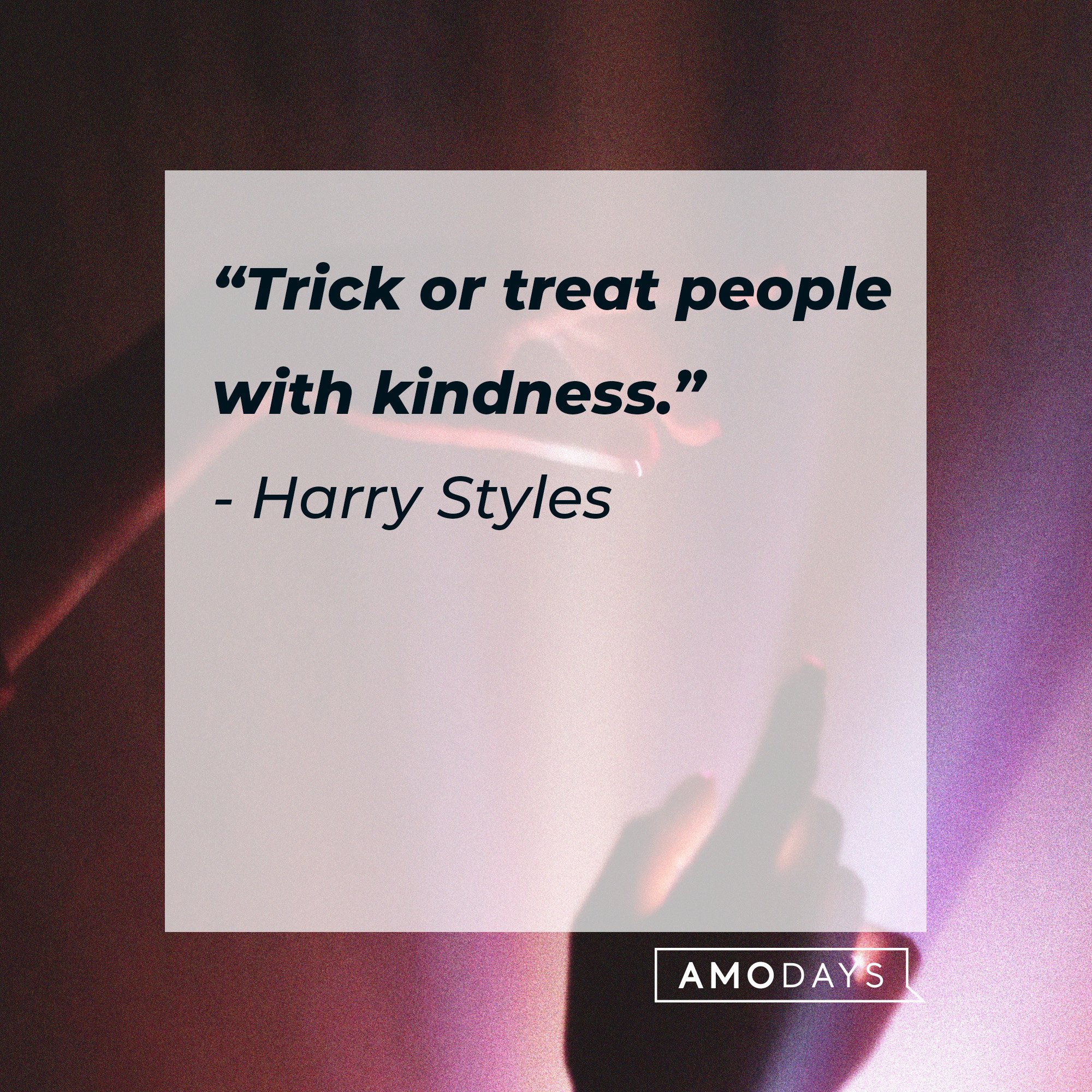 Harry Styles’ quote: “Trick or treat people with kindness.” | Source: AmoDays