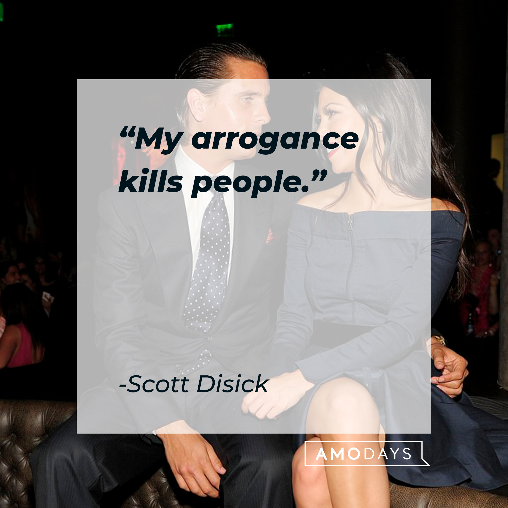 Scott Disick quote: "My arrogance kills people." | Source: Getty Images