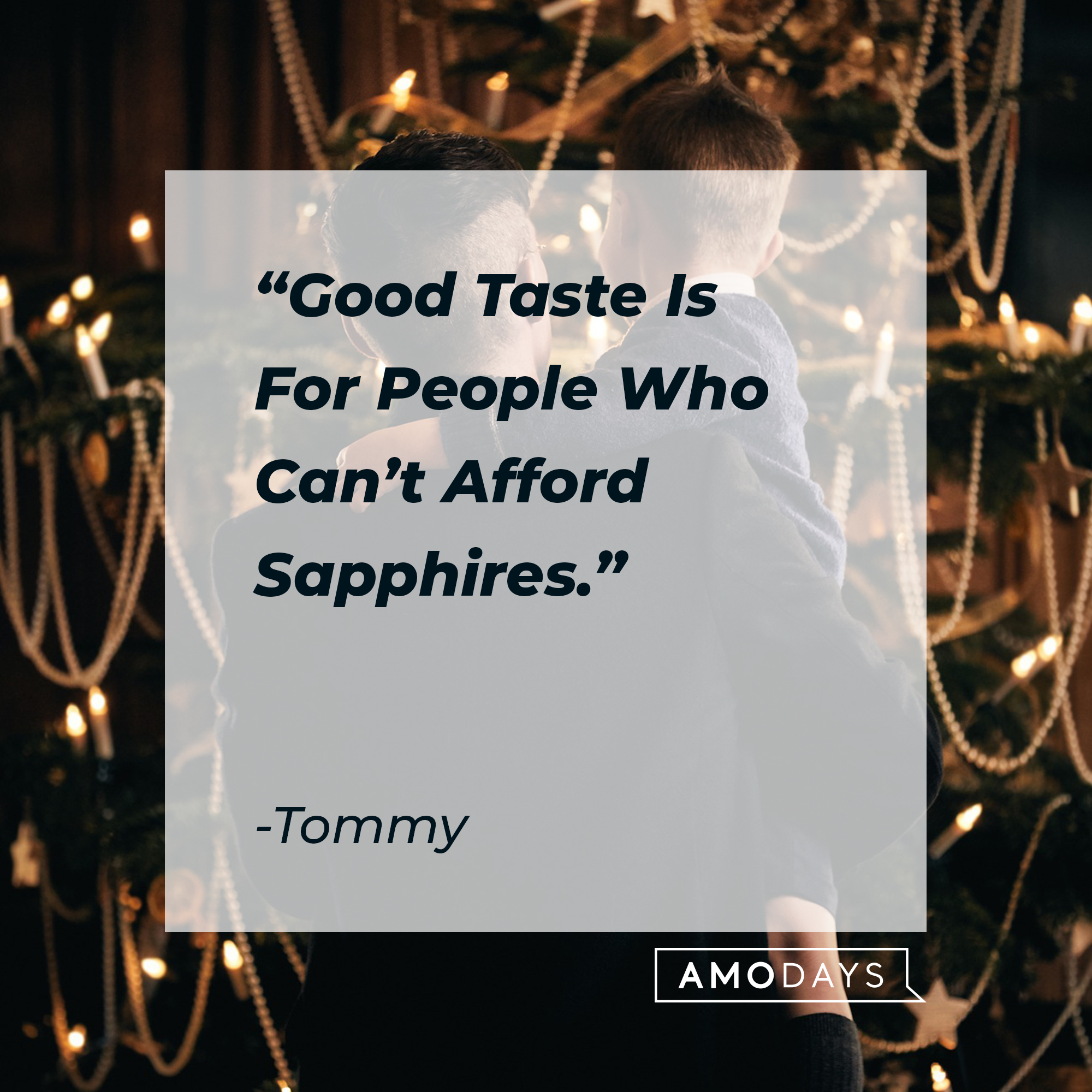 Tommy's quote: "Good Taste Is For People Who Can't Afford Sapphires." | Source: facebook.com/PeakyBlinders