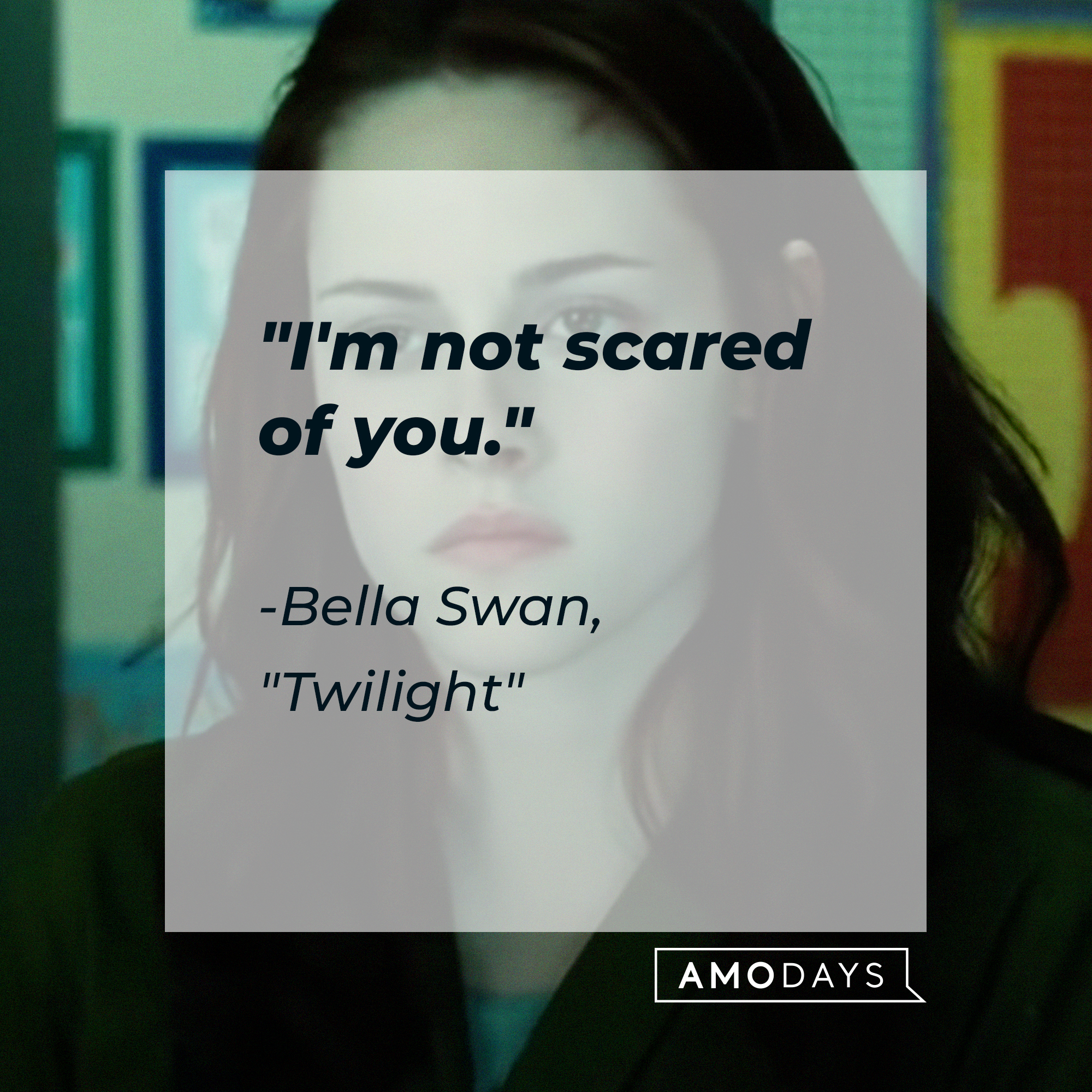 Bella Swan with her quote: "I'm not scared of you." | Source: Facebook.com/twilight