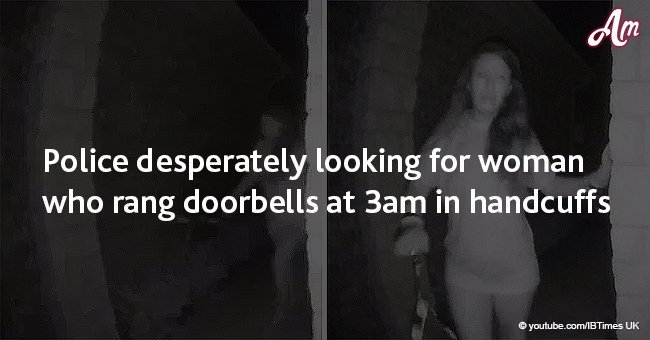 Police desperately looking for woman who rang doorbells at 3am in handcuffs