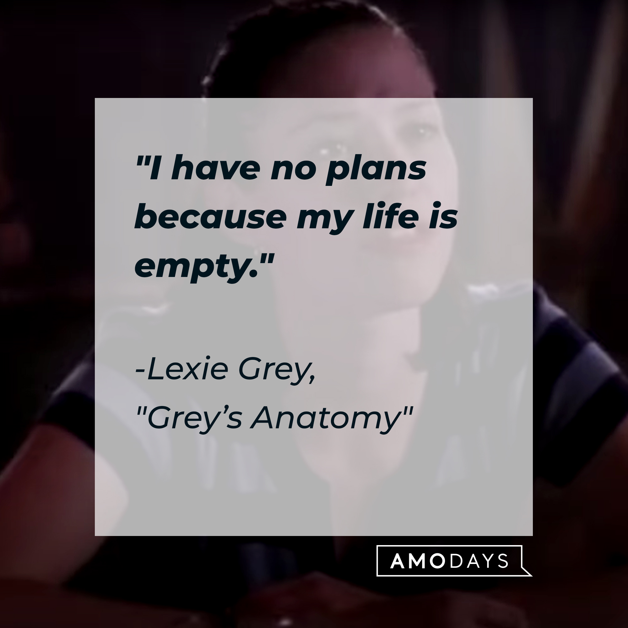 Lexie Grey with her quote: "I have no plans because my life is empty." | Source: Facebook.com/GreysAnatomy