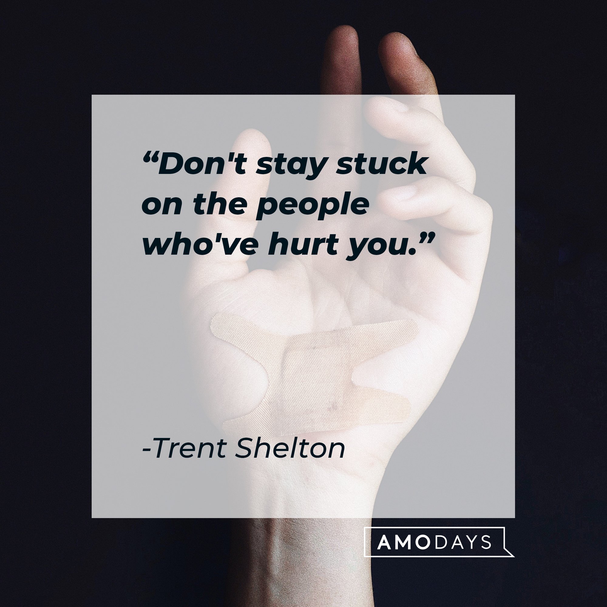  Trent Shelton's quote: "Don't stay stuck on the people who've hurt you." | Image: AmoDays