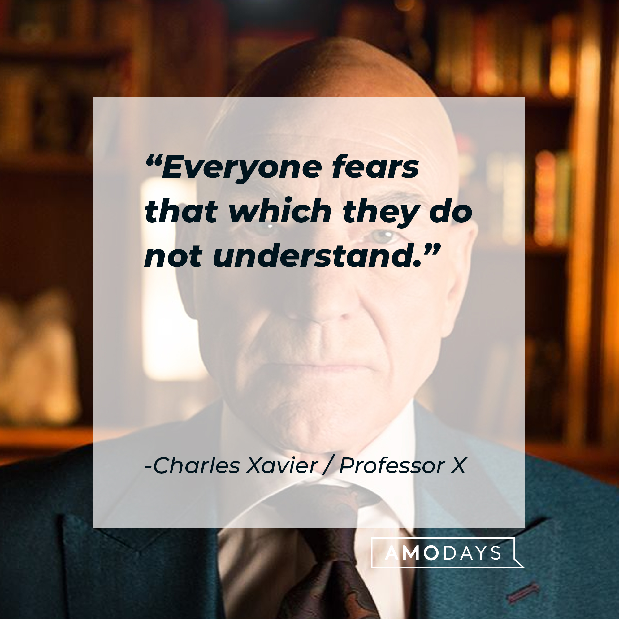 Charles Xavier / Professor X, with his quote: "Everyone fears that which they do not understand." | Source: Facebook.com/xmenmovies