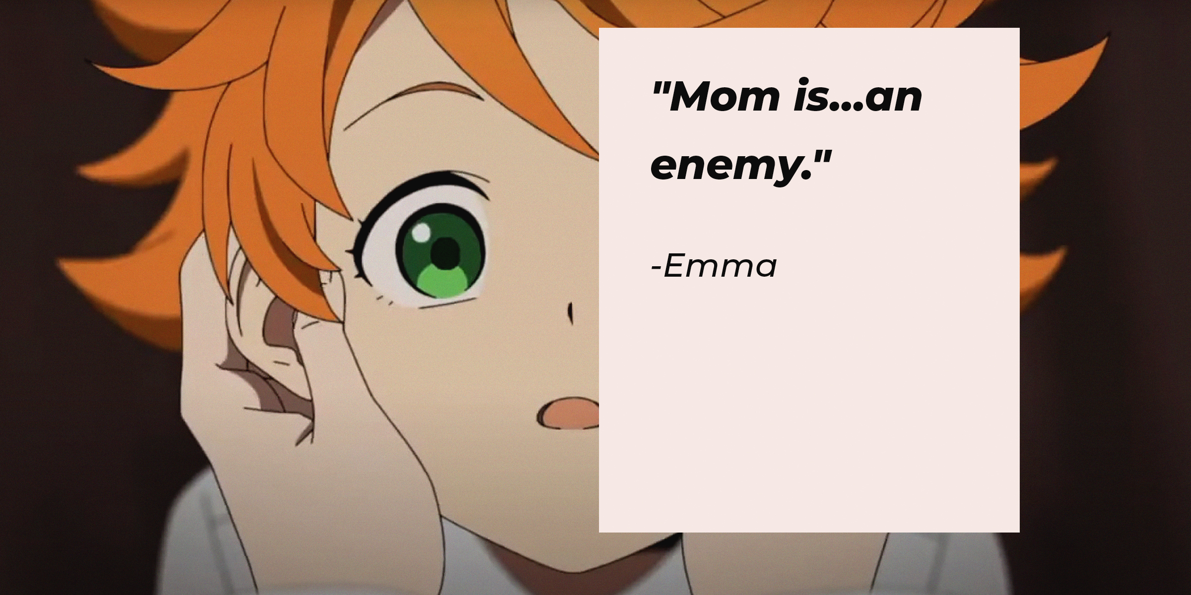 Source: Facebook.com/neverland.anime | Photo of Emma with the quote: "Mom is... an enemy."