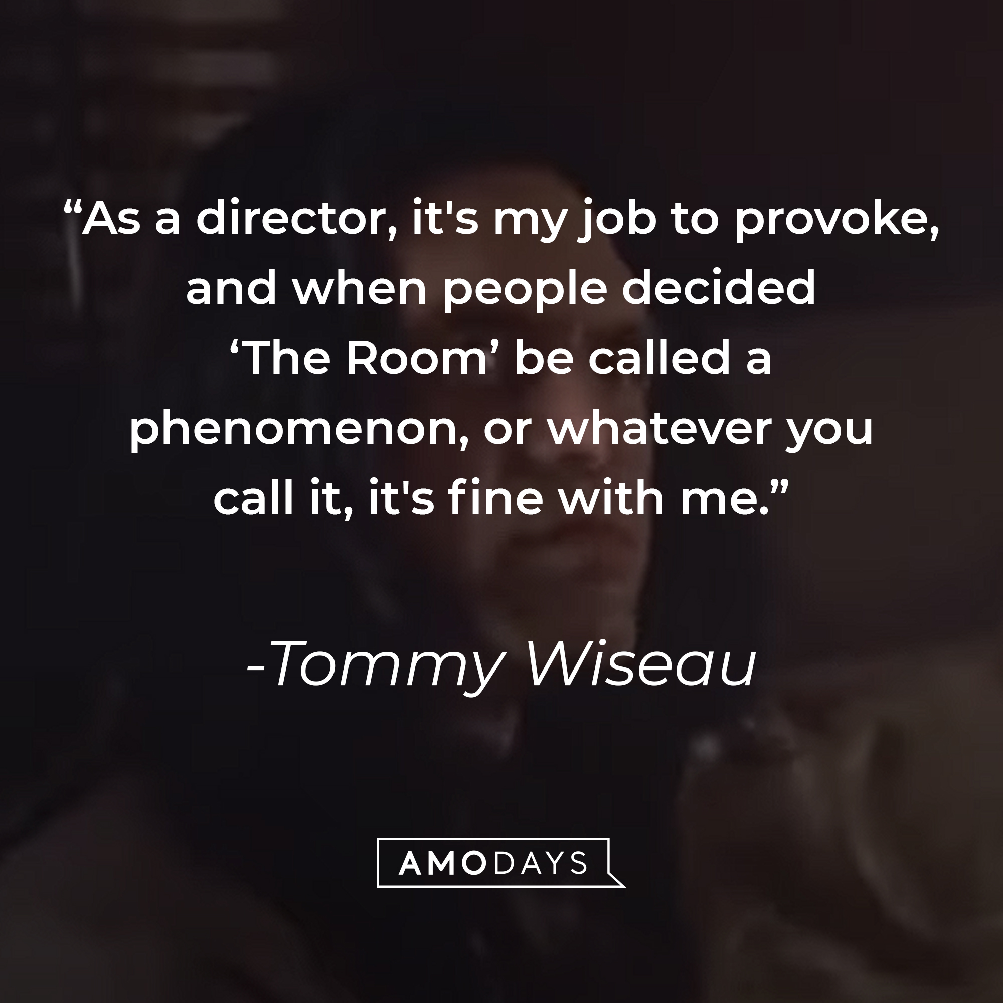A photo from "The Room" with the quote, "As a director, it's my job to provoke, and when people decided 'The Room' be called a phenomenon, or whatever you call it, it's fine with me." | Source: YouTube/TommyWiseau