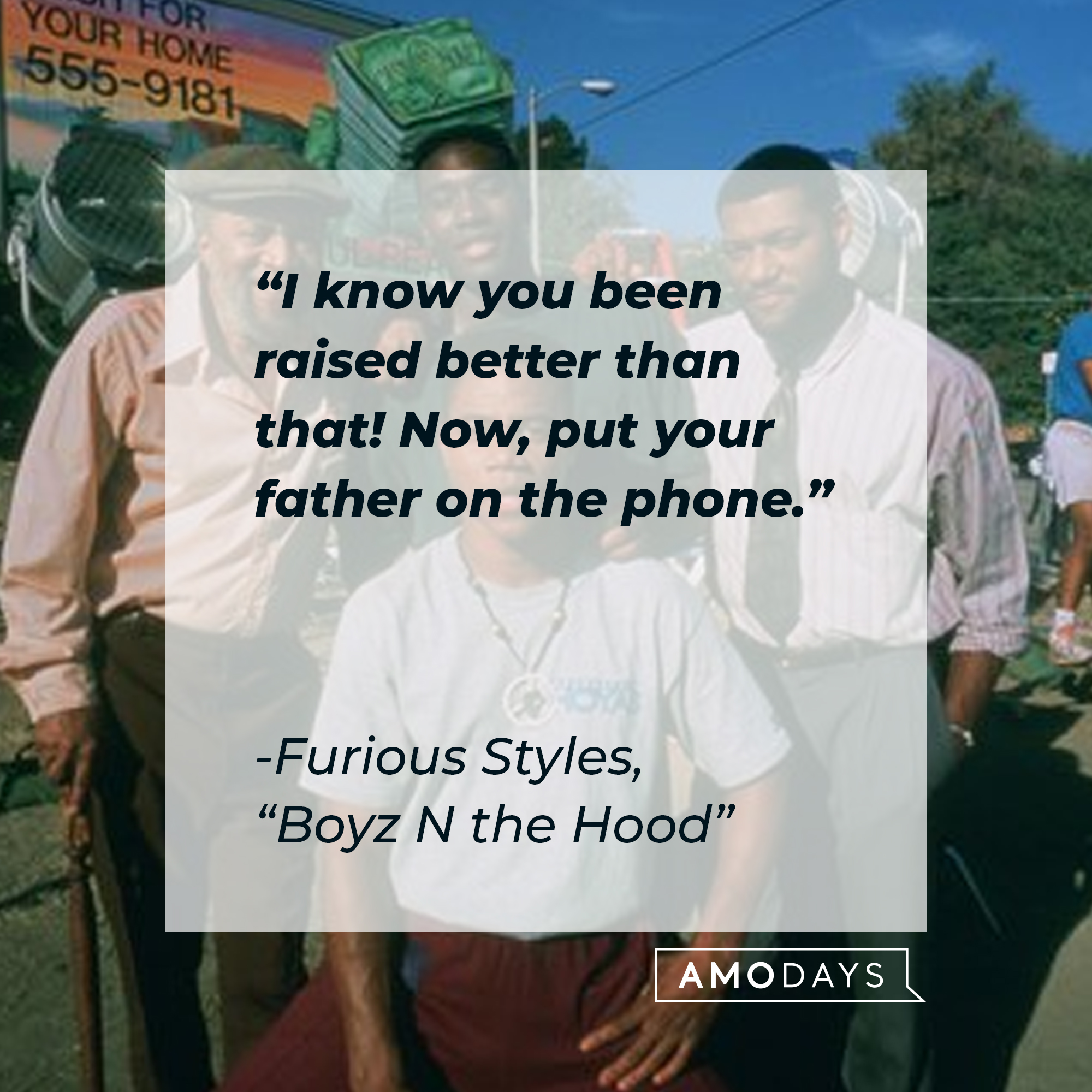 Furious Style's quote in "Boyz N the Hood:" "I know you been raised better than that! Now, put your father on the phone." | Source: Facebook.com/BoyzNtheHood
