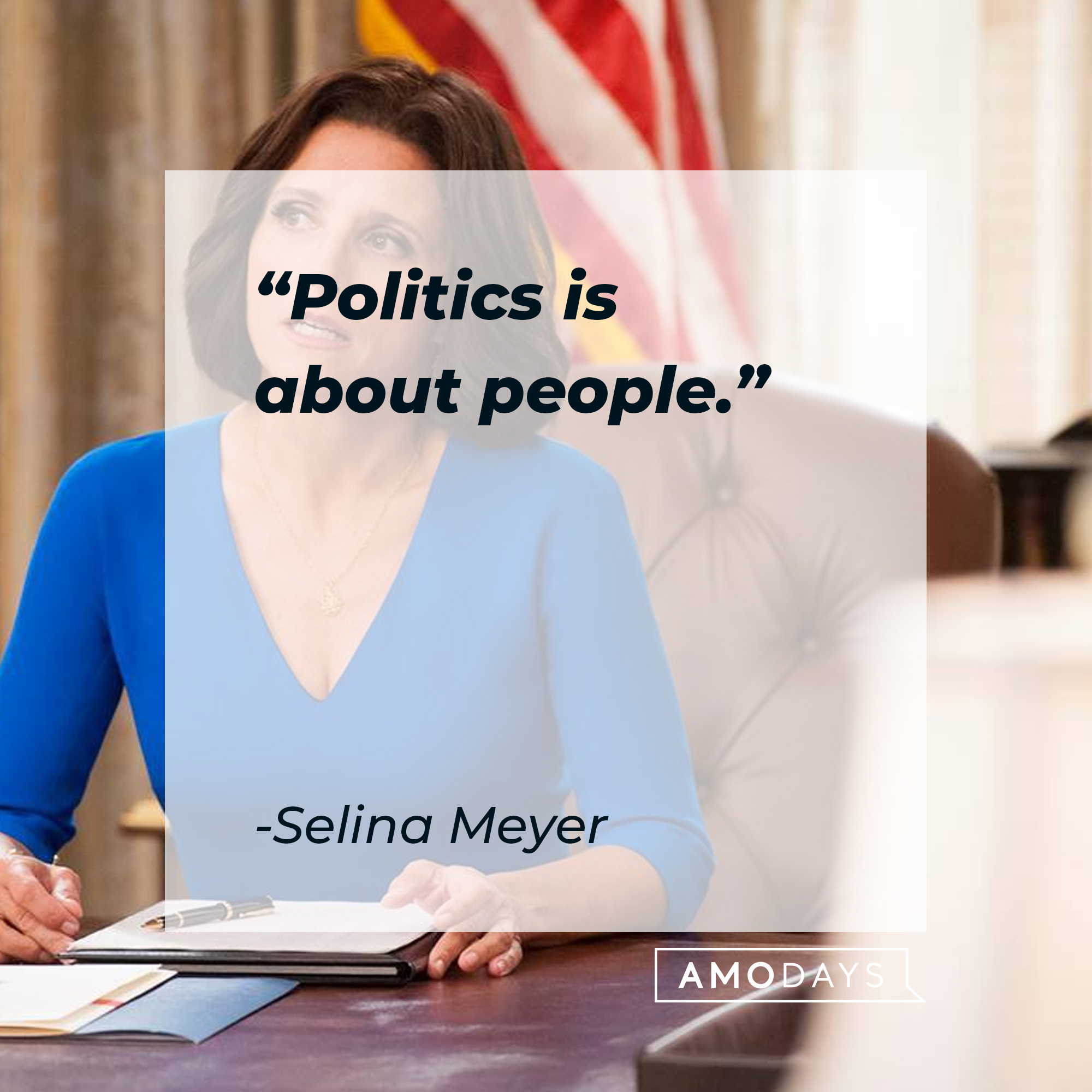 Selina Meyer with her quote: "Politics is about people." | Source: Facebook.com/veep