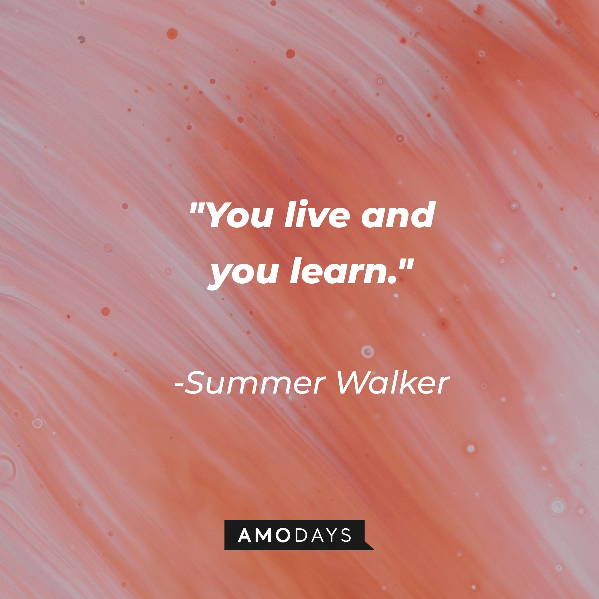 Summer Walker's quote: "You live and you learn." | Image: AmoDays