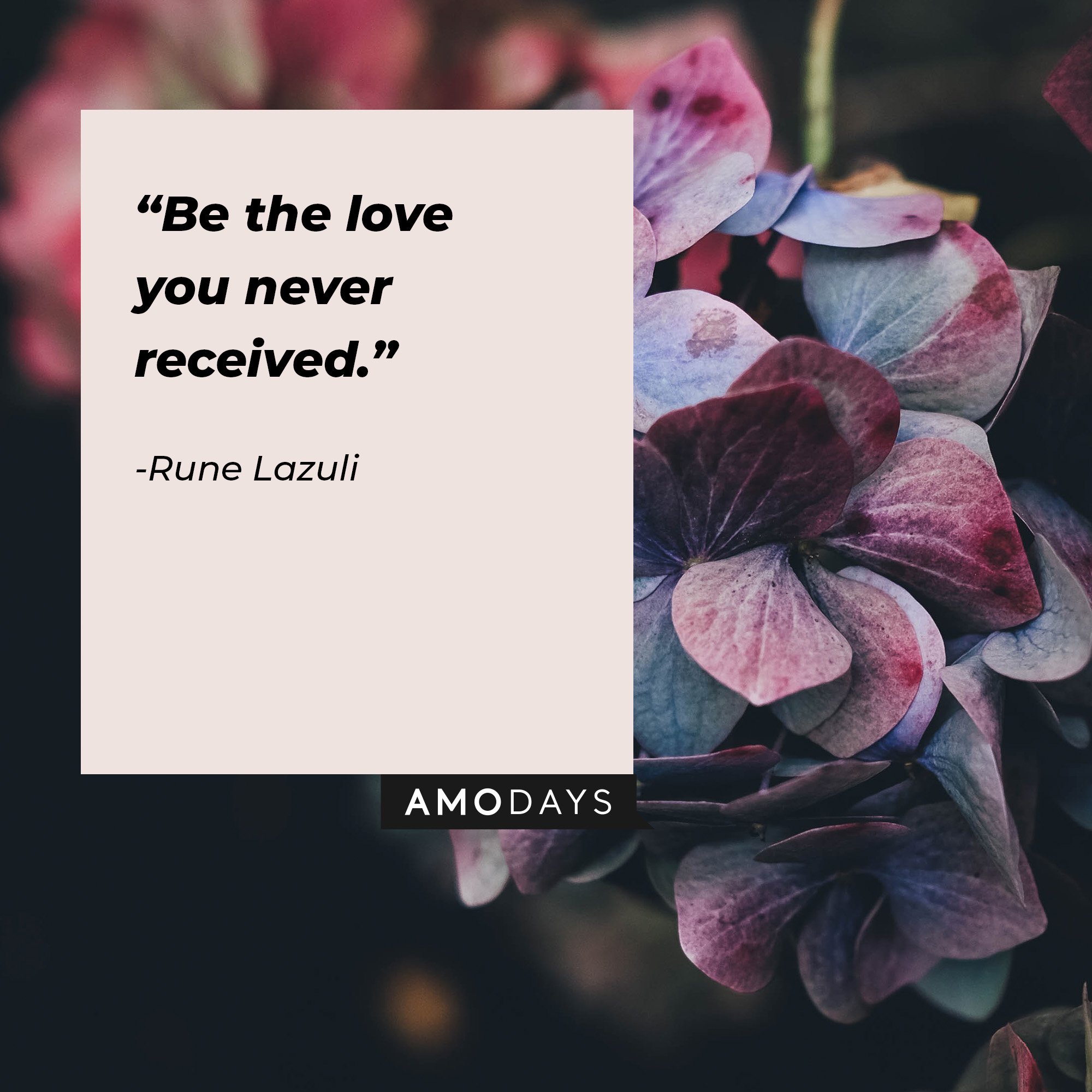 Rune Lazuli’s quote: “Be the love you never received.” | Image: AmoDays  