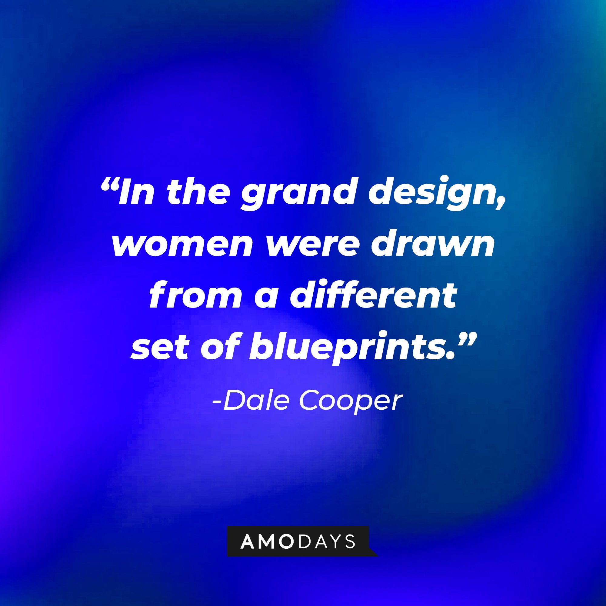 Dale Cooper's quote: "In the grand design, women were drawn from a different set of blueprints." | Image: AmoDays