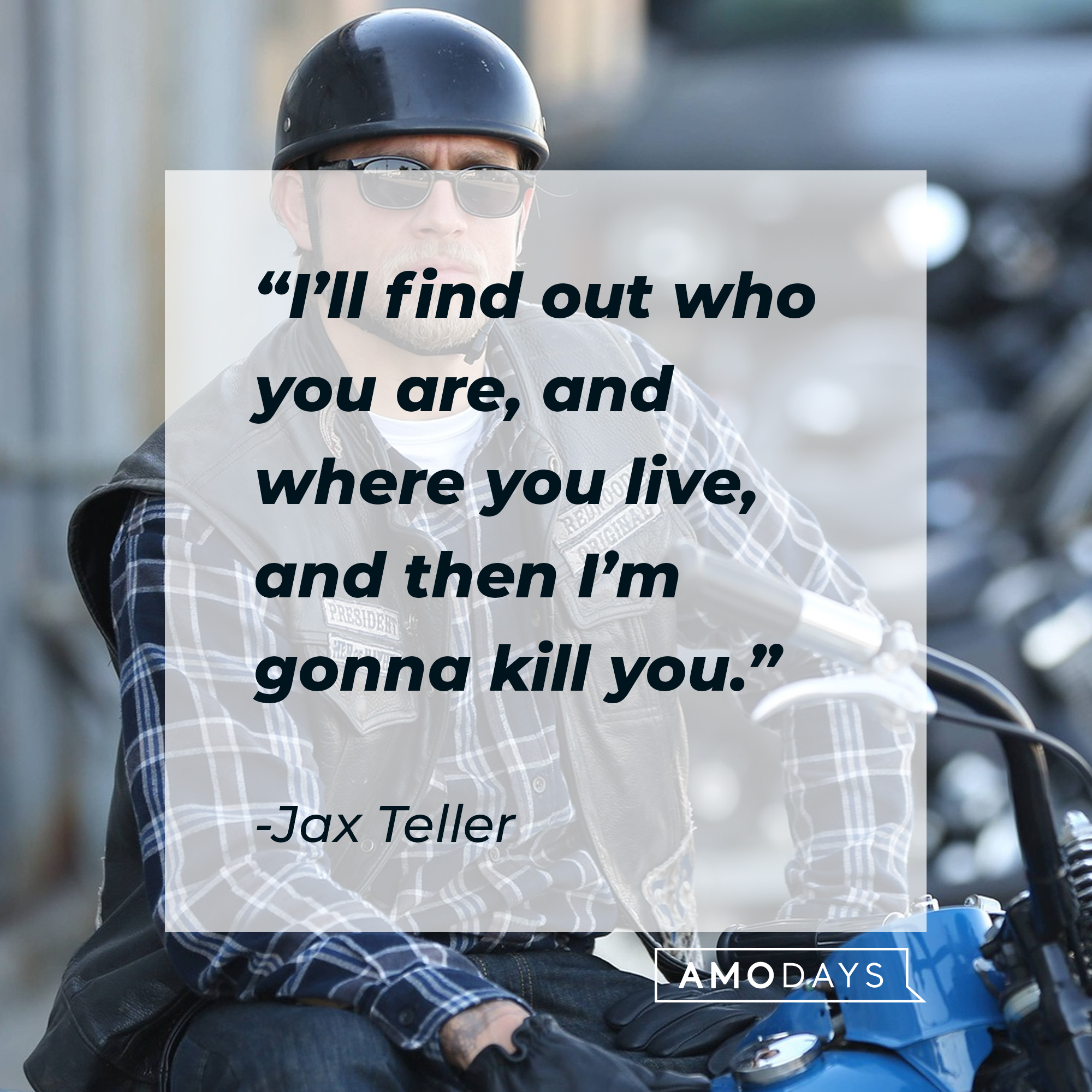 Jax Teller with his quote: “I’ll find out who you are and where you live, and then I’m gonna kill you.” |  Source: facebook.com/SonsofAnarchy