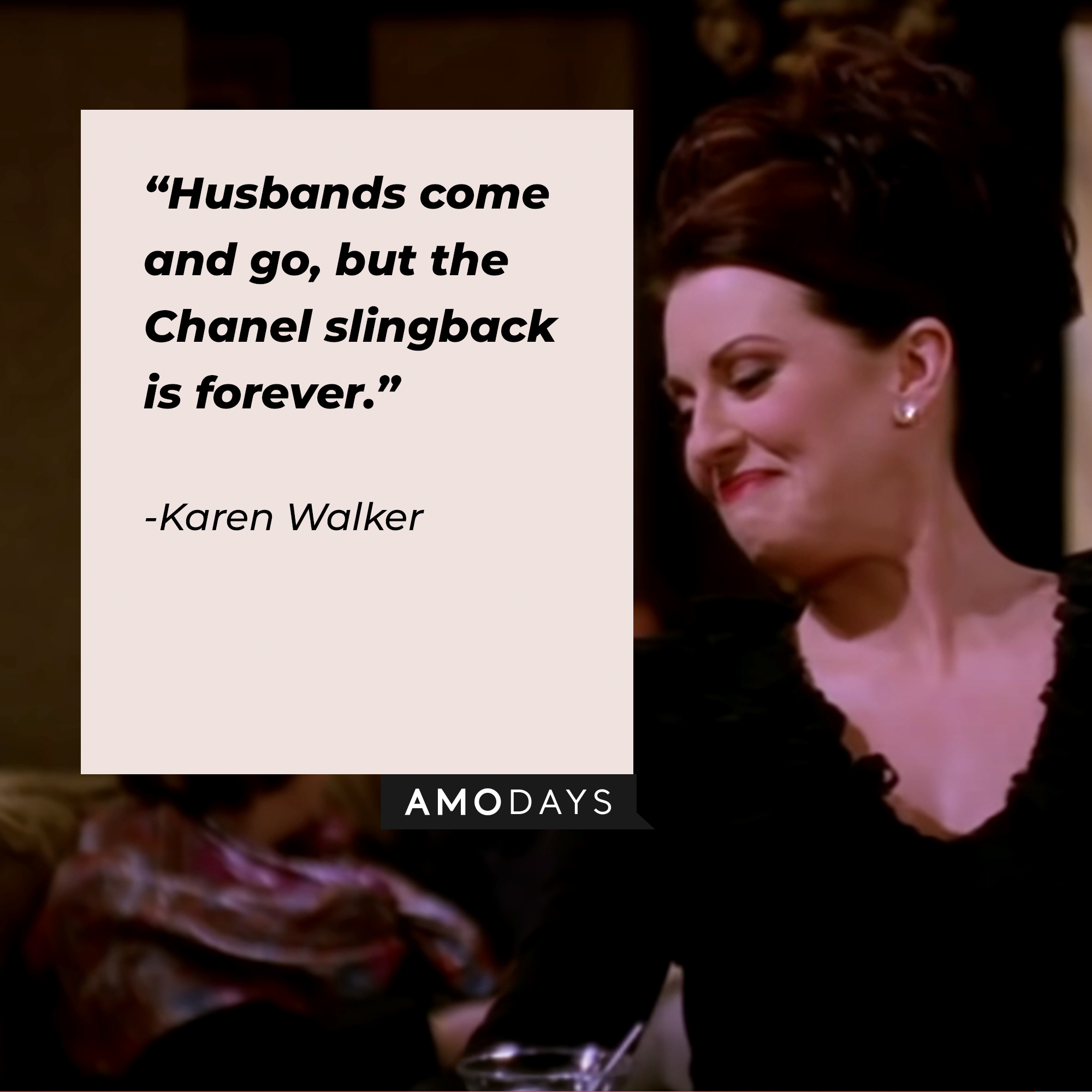 A photo of Karen Walker with the quote, "Husbands come and go, but the Chanel slingback is forever." | Source: YouTube/ComedyBites