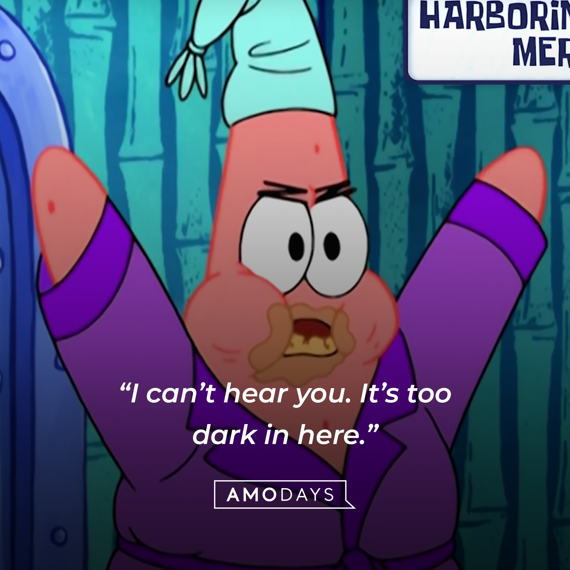 Patrick Star’s quote: “I can’t hear you. It’s too dark in here.” | Image: AmoDays